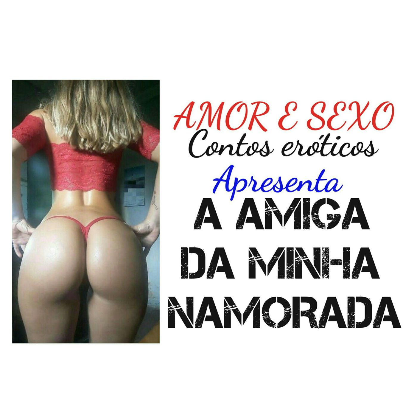 A AMIGA DA MINHA NAMORADA