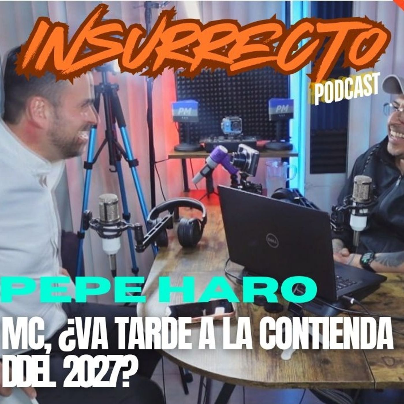  🔷️ INR 5T | EP11 - ⭕️ Pepe Haro; MC ¿va tarde a la contienda 2027?