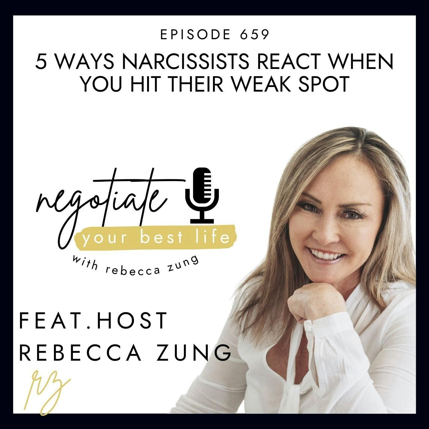5 Ways Narcissists React When You Hit Their Weak Spot with Rebecca Zung on Negotiate Your Best Life #659 episode artwork