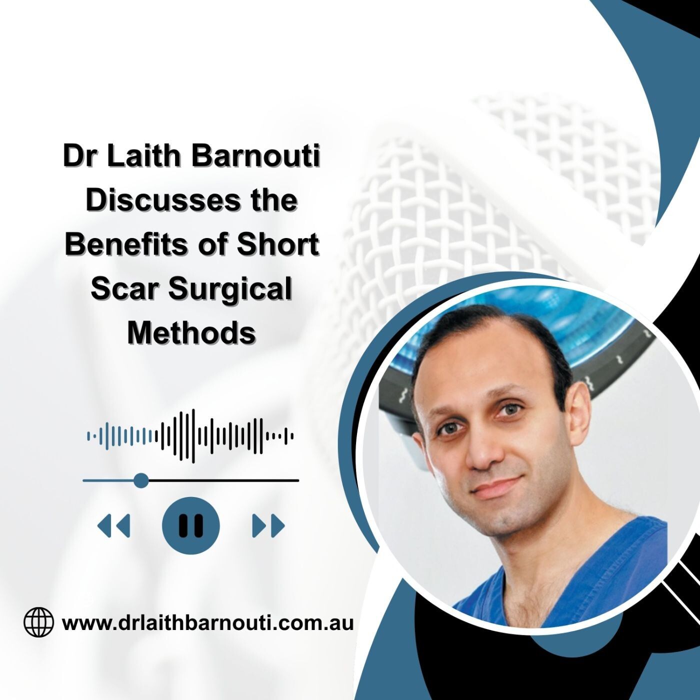 Dr Laith Barnouti Discusses the Benefits of Short Scar Surgical Methods episode artwork