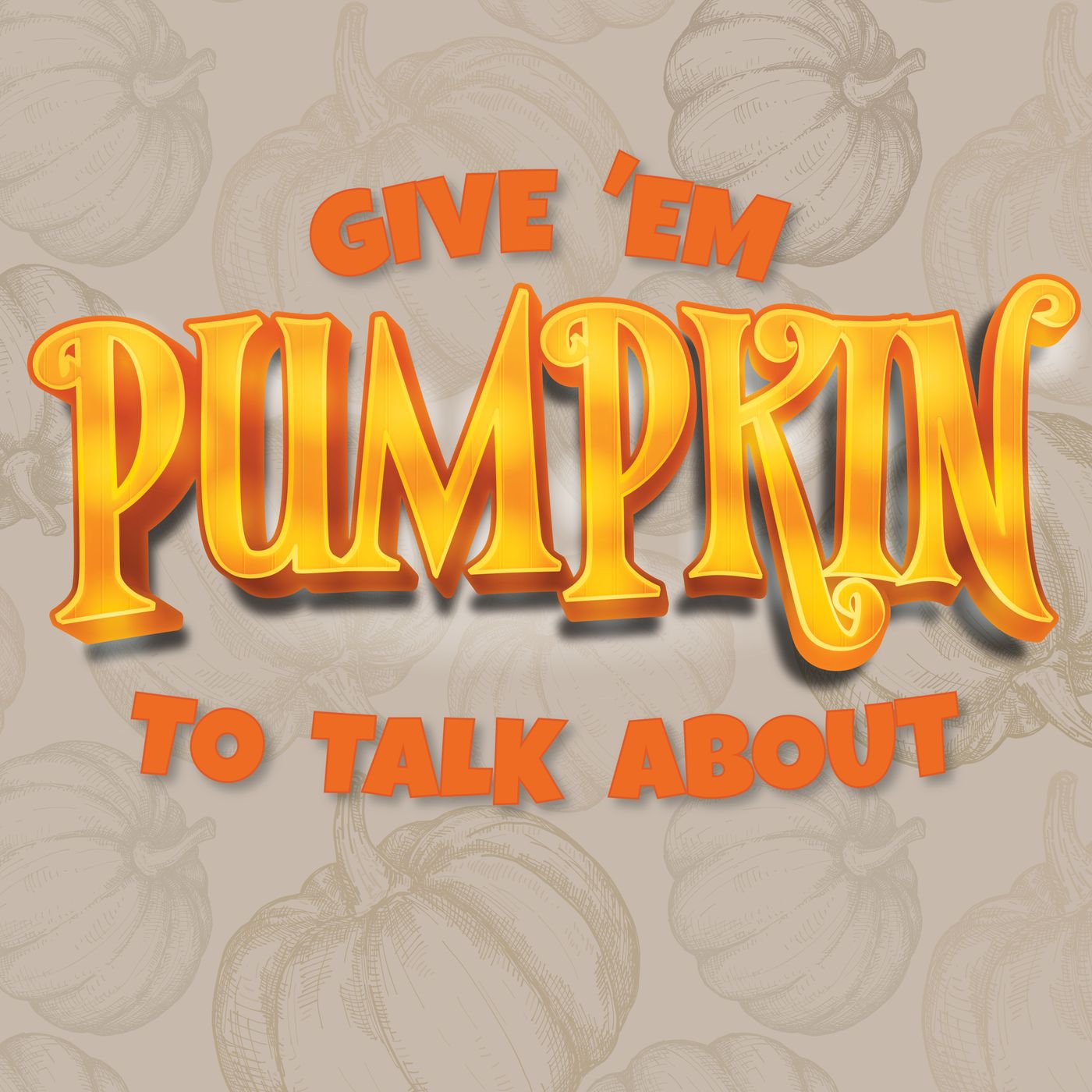 S.4 E.25 - Give 'Em Pumpkin To Talk About