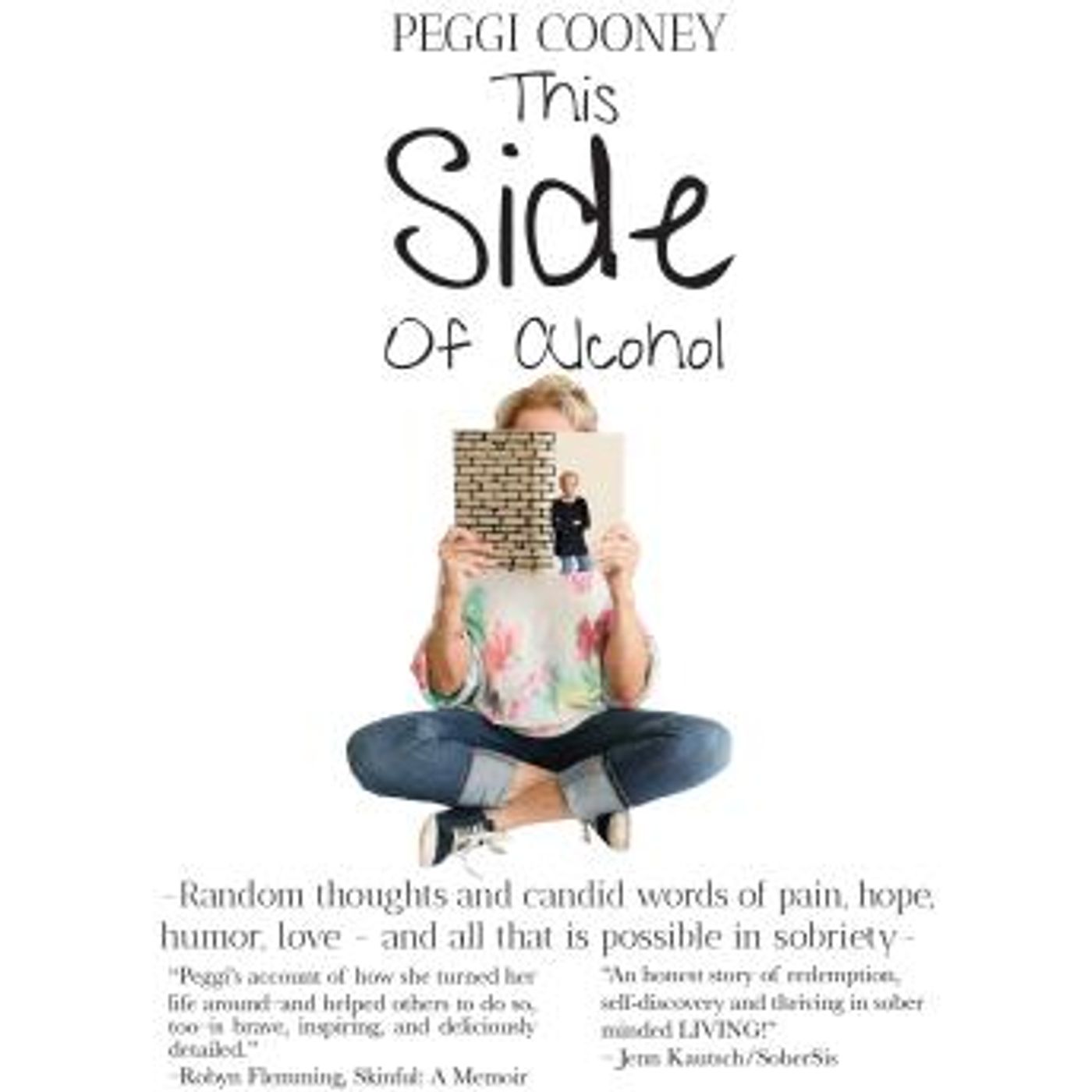 This Side of Alcohol: Random thoughts and candid words of pain, hope, humor, love - and all that is possible in sobriety by Peggi Cooney episode artwork