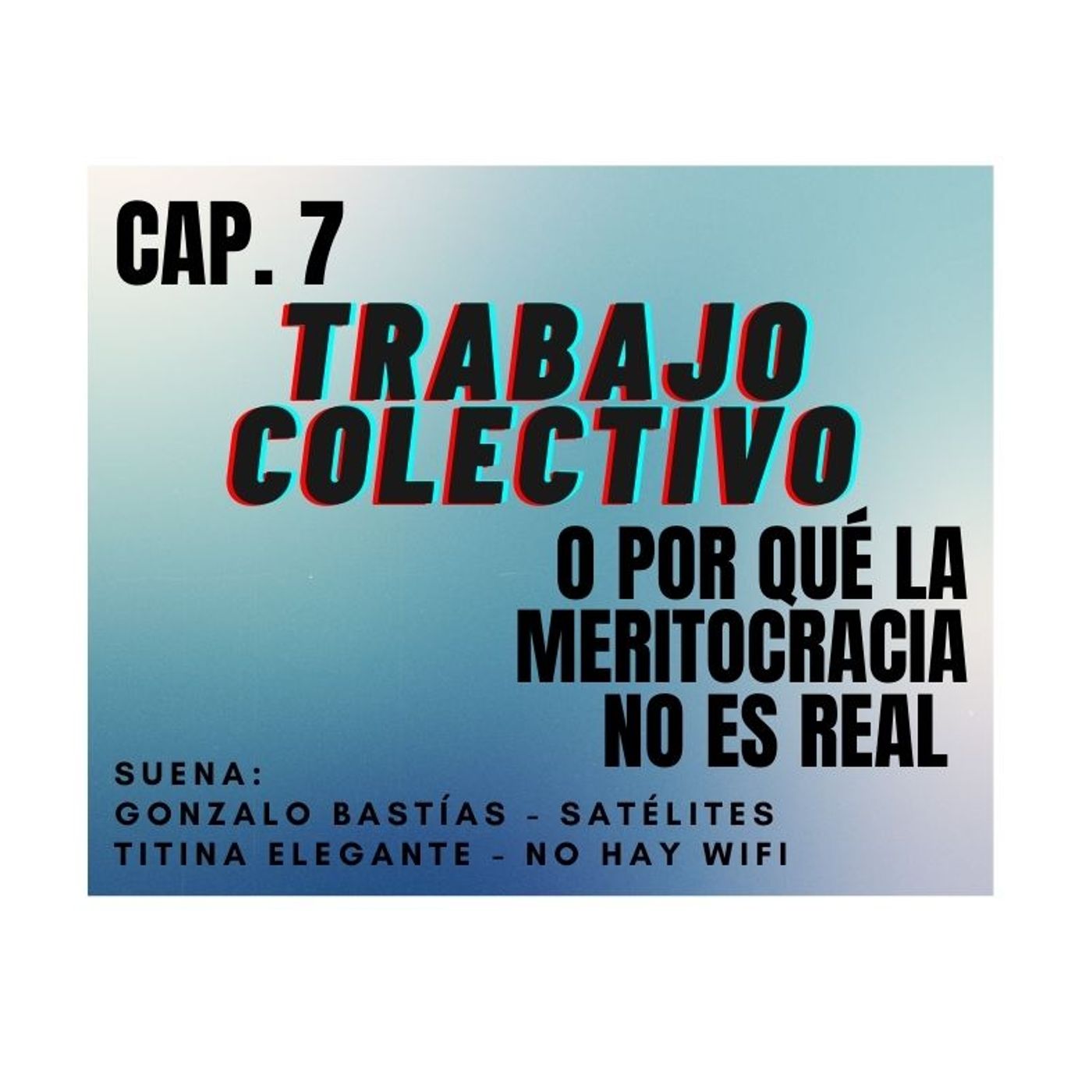Qué Intenso! Cap 7. - Trabajo Colectivo o por qué la Meritocracia no es real, con Guillermo Sagredo