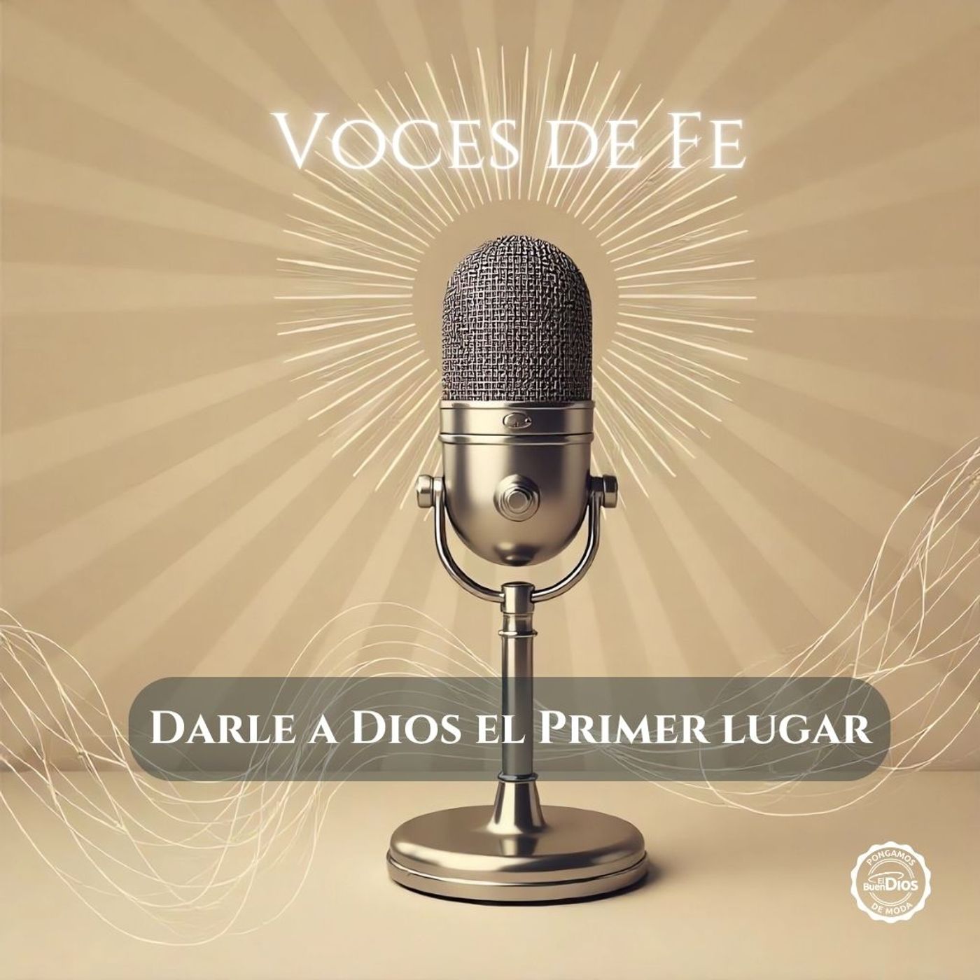 Darle a Dios el Primer Lugar 🎙️ El Buen Dios episode artwork