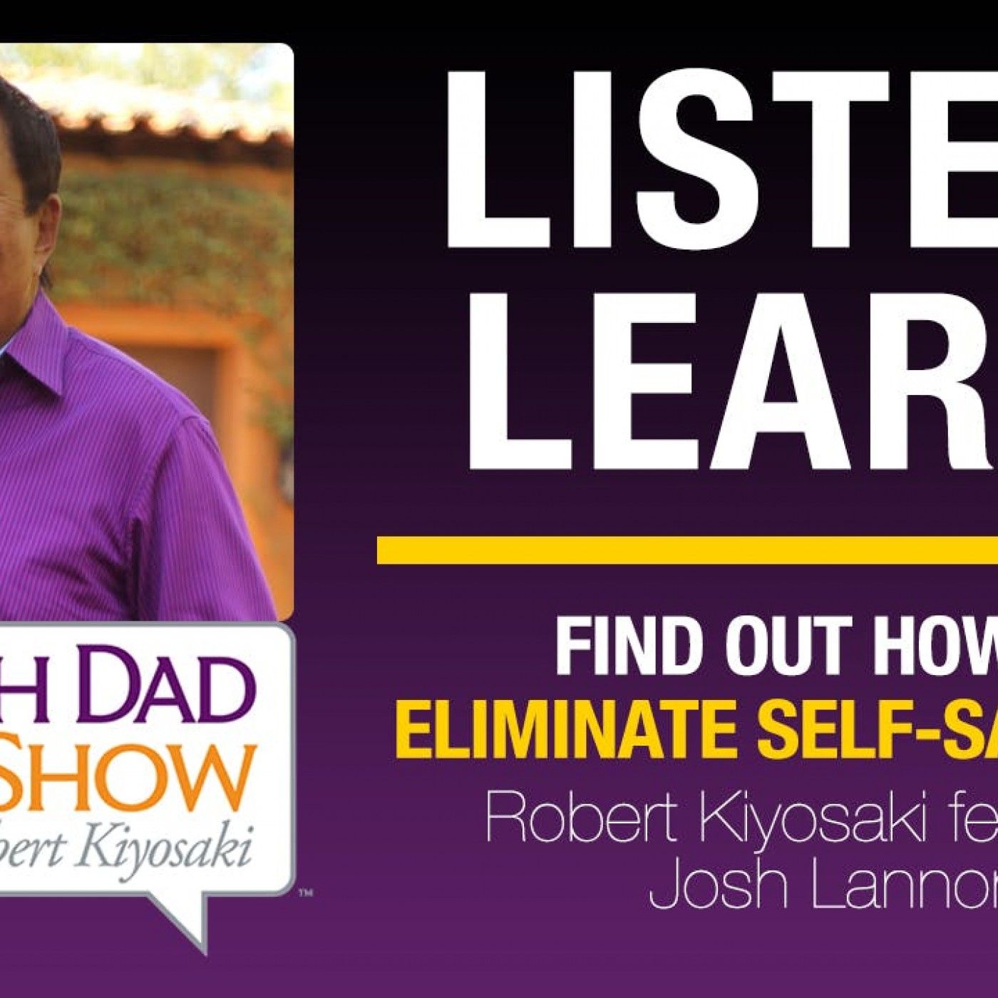 FIND OUT HOW TO ELIMINATE SELF-SABOTAGE – Robert Kiyosaki featuring Josh Lannon