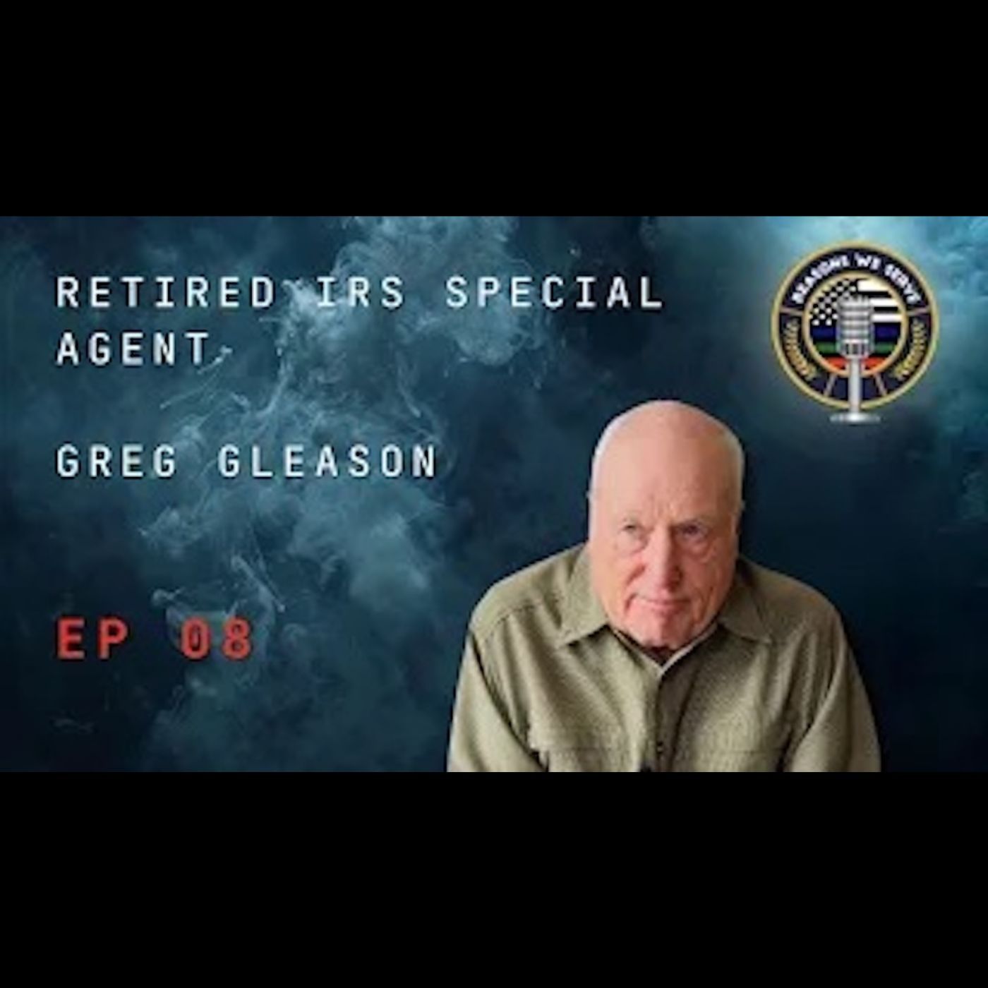Episode 8 retired IRS (Internal Revenue Service) Special Agent Greg Gleason