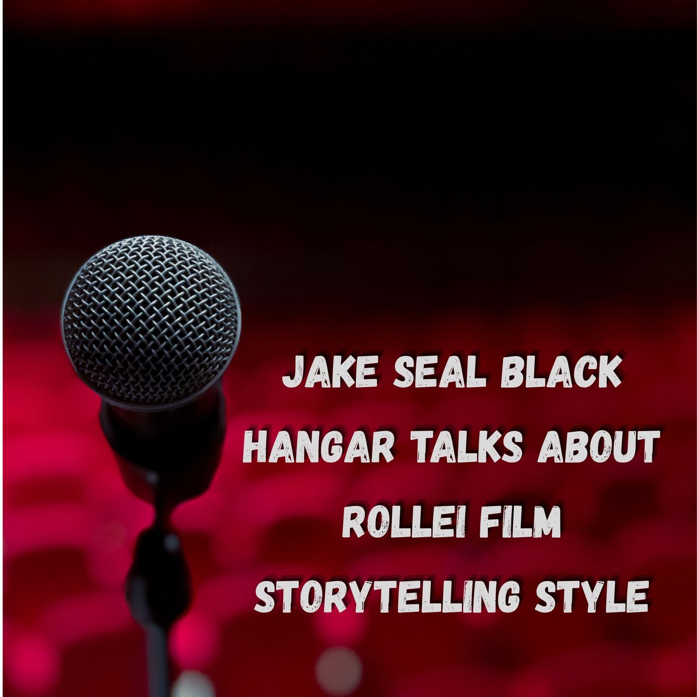 Jake Seal Black Hangar Talks About Rollei Film Storytelling Style episode artwork