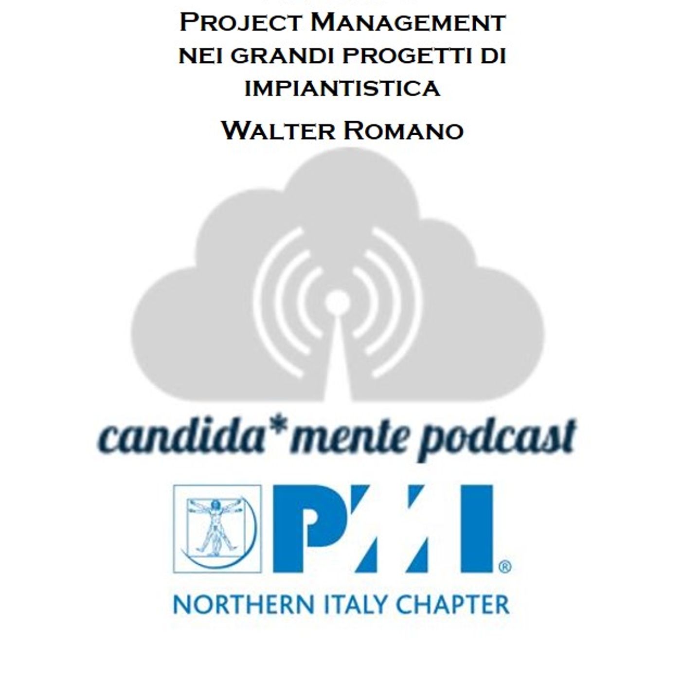 Episodio 8 - Walter Romano - Project Management nei grandi progetti di impiantistica episode artwork