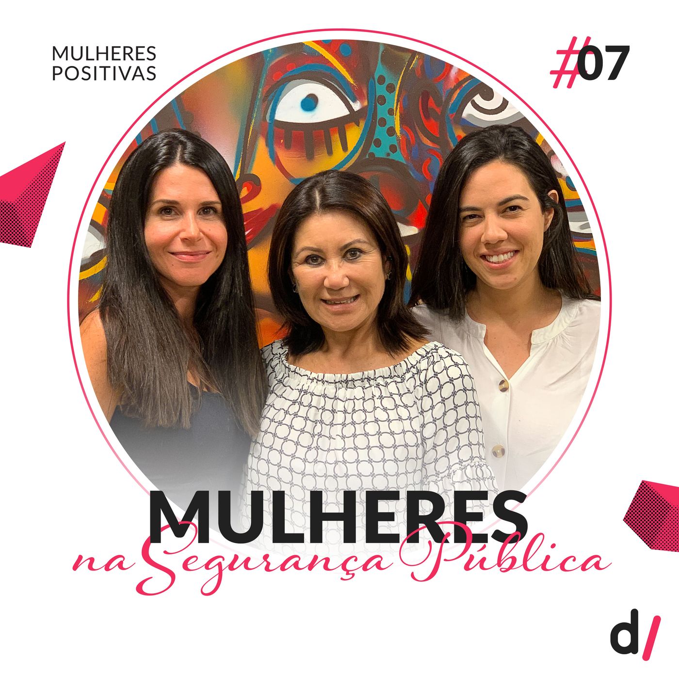 Mulheres Positivas #07 - Mulheres na segurança pública | com Dra. Elizabeth Sato