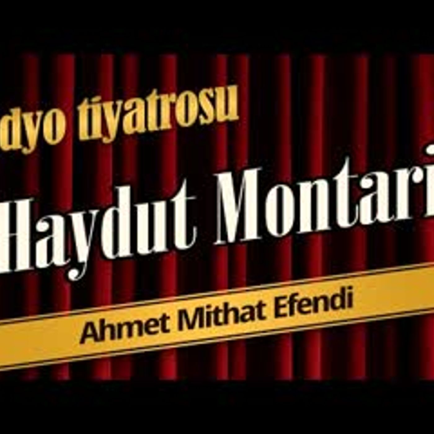 Haydut Montari - Radyo Tiyatrosu Dinle