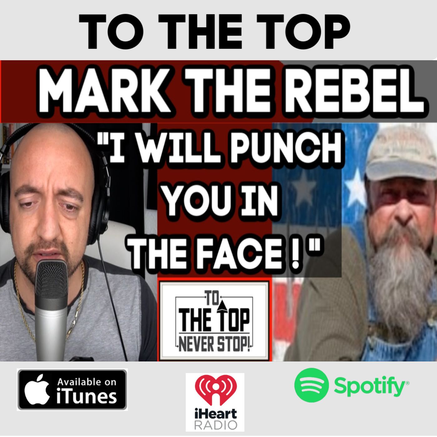 " I will punch you in the face!"- Mark "The Non Mask Wearing" Rebel - To The Top!