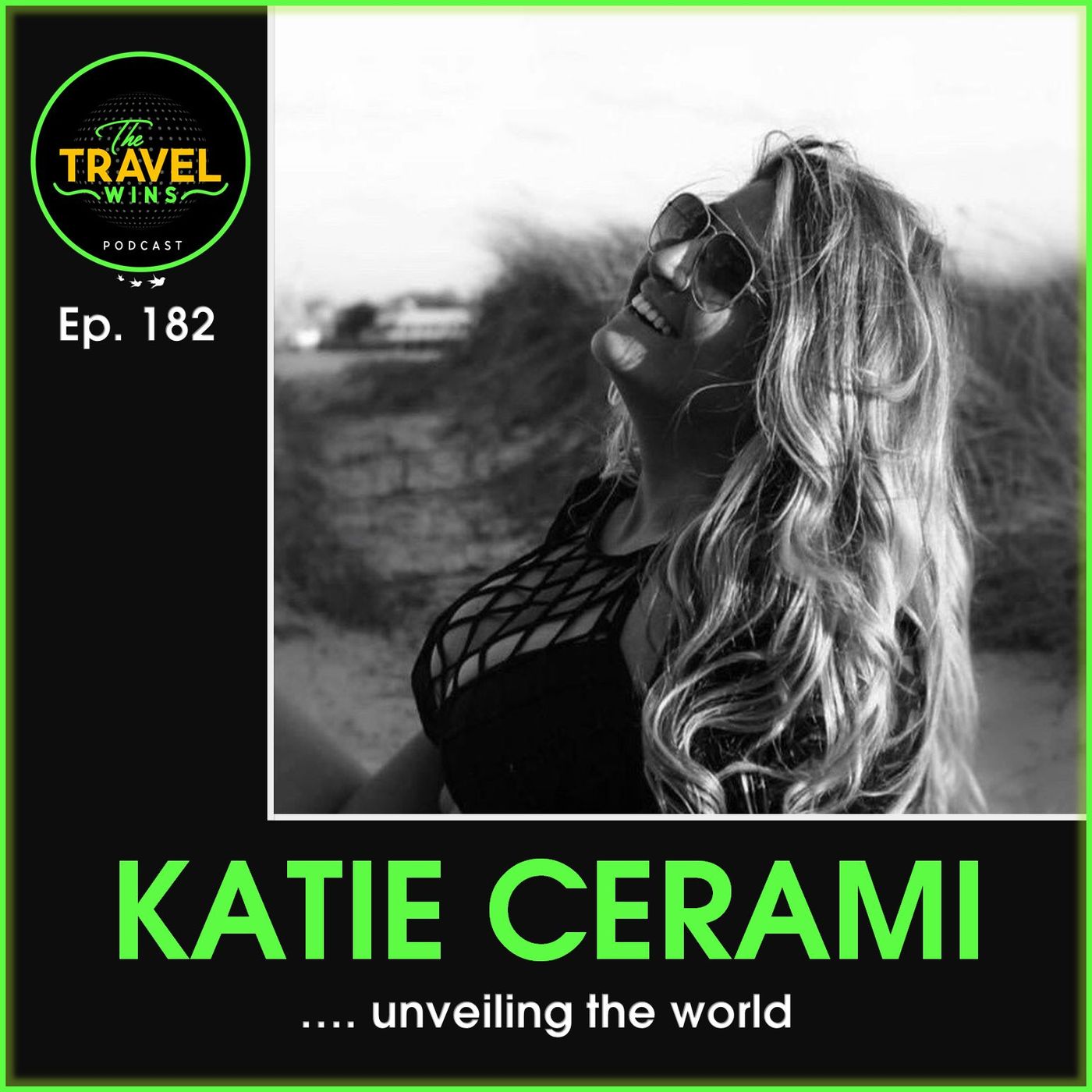 Katie Cerami unveiling the world - Ep. 182