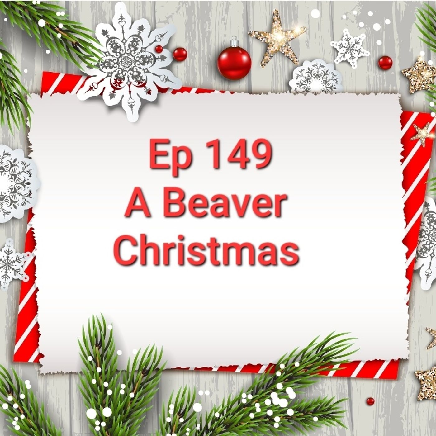 Ep 149 A Beaver Christmas