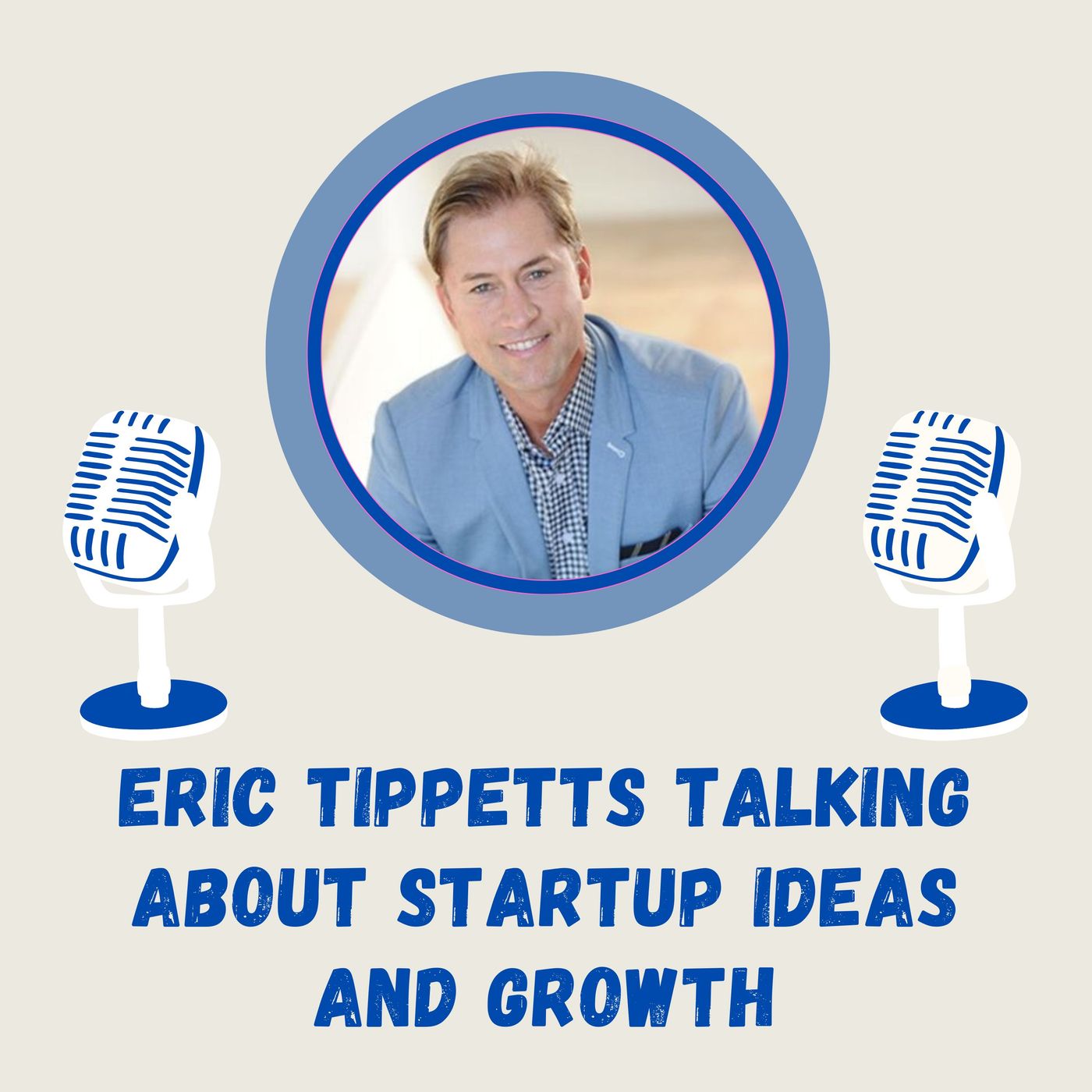 Eric Tippetts Talking About Startup Ideas and Growth episode artwork