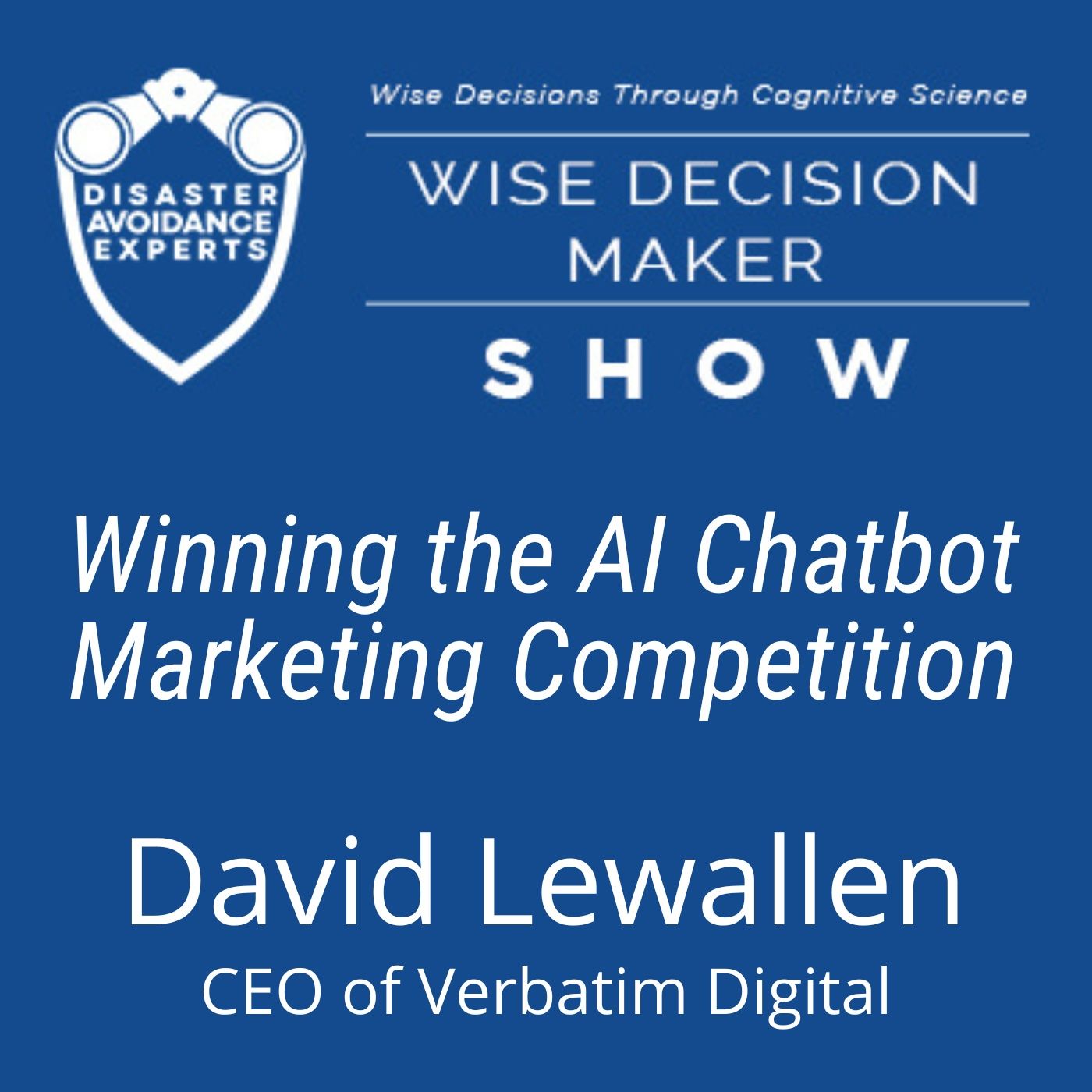 #364: Winning the AI Chatbot Marketing Competition: David Lewallen, CEO of Verbatim Digital #364: Winning the AI Chatbot Marketing Competition: David Lewallen, CEO of Verbatim Digital