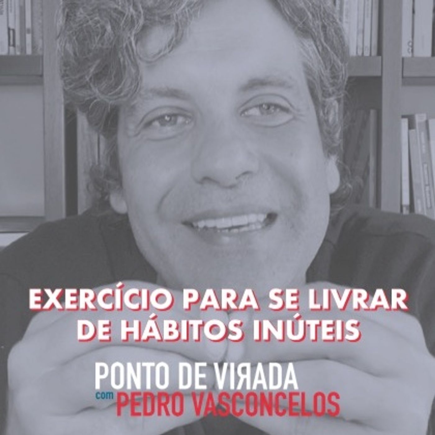 Exercício Para Se Livrar De Hábitos Inúteis episode artwork