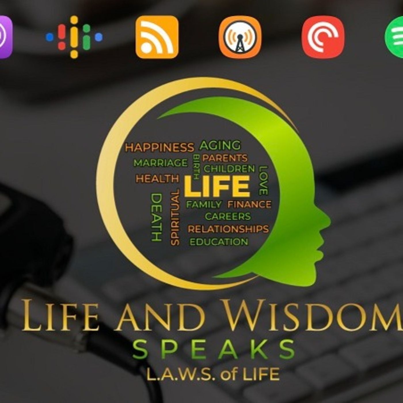 Life and Wisdom Speaks, “L.A.W.S. of LIFE”