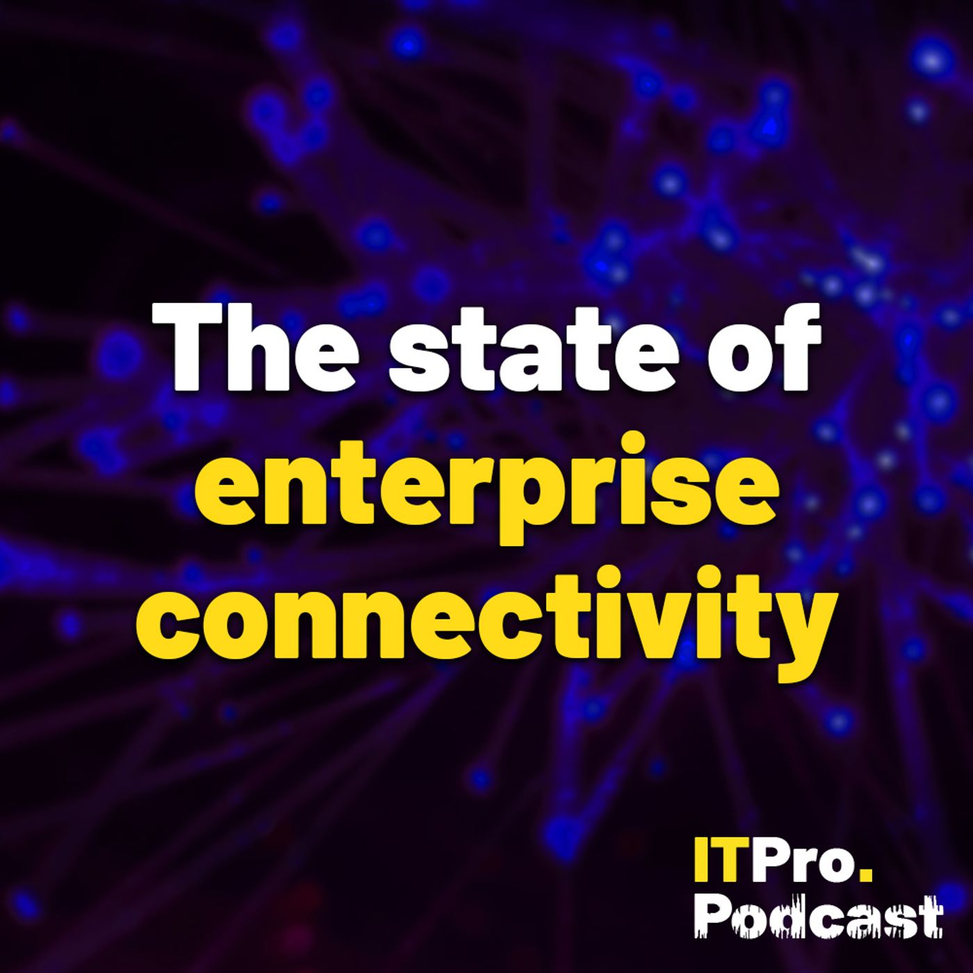 The state of enterprise connectivity