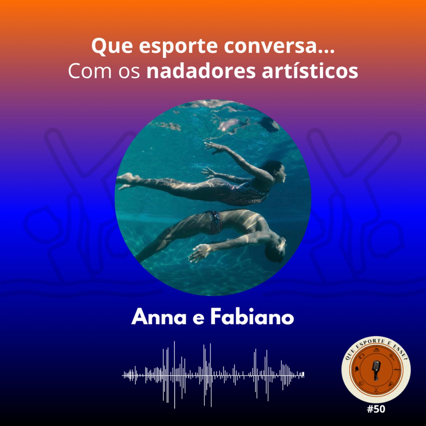 Anna e Fabiano | Natação Artística - Que Esporte conversa #50 episode artwork