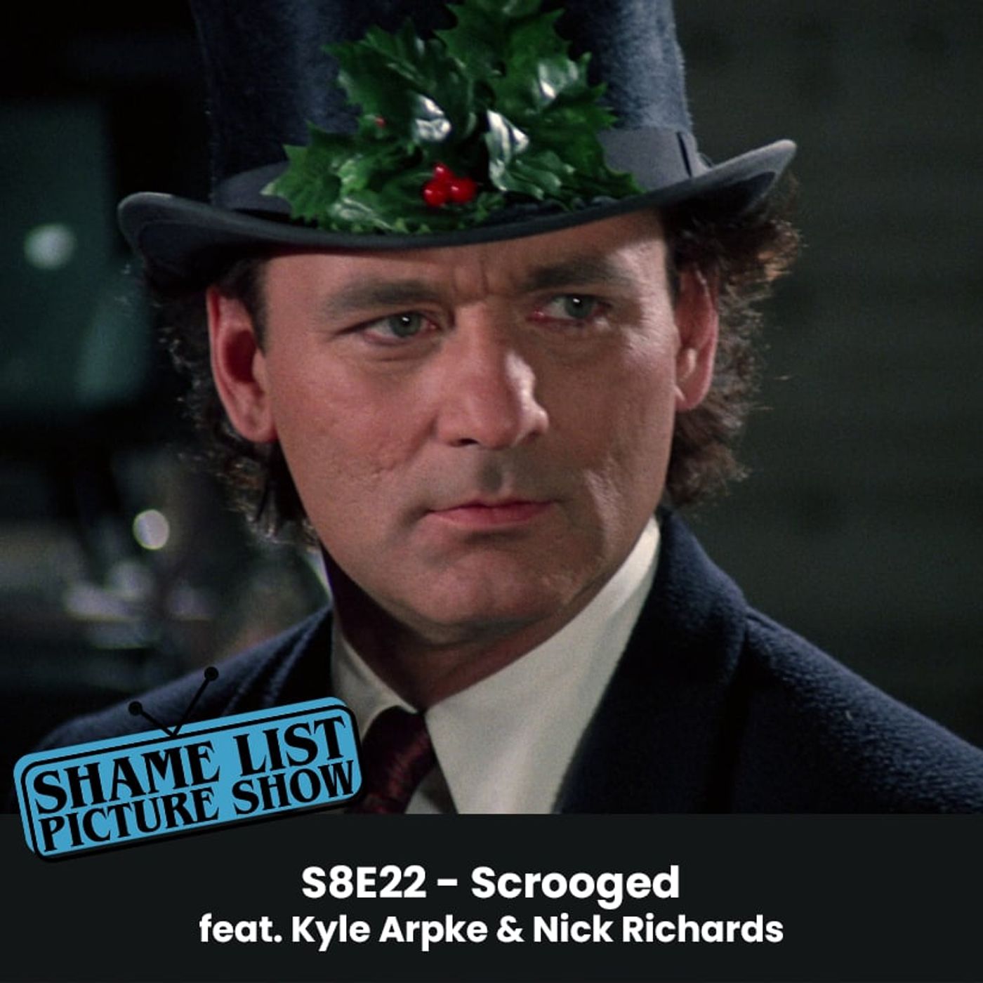 Shame List Picture Show S8E22 – SCROOGED (1988) feat. Kyle Arpke & Nick Richards