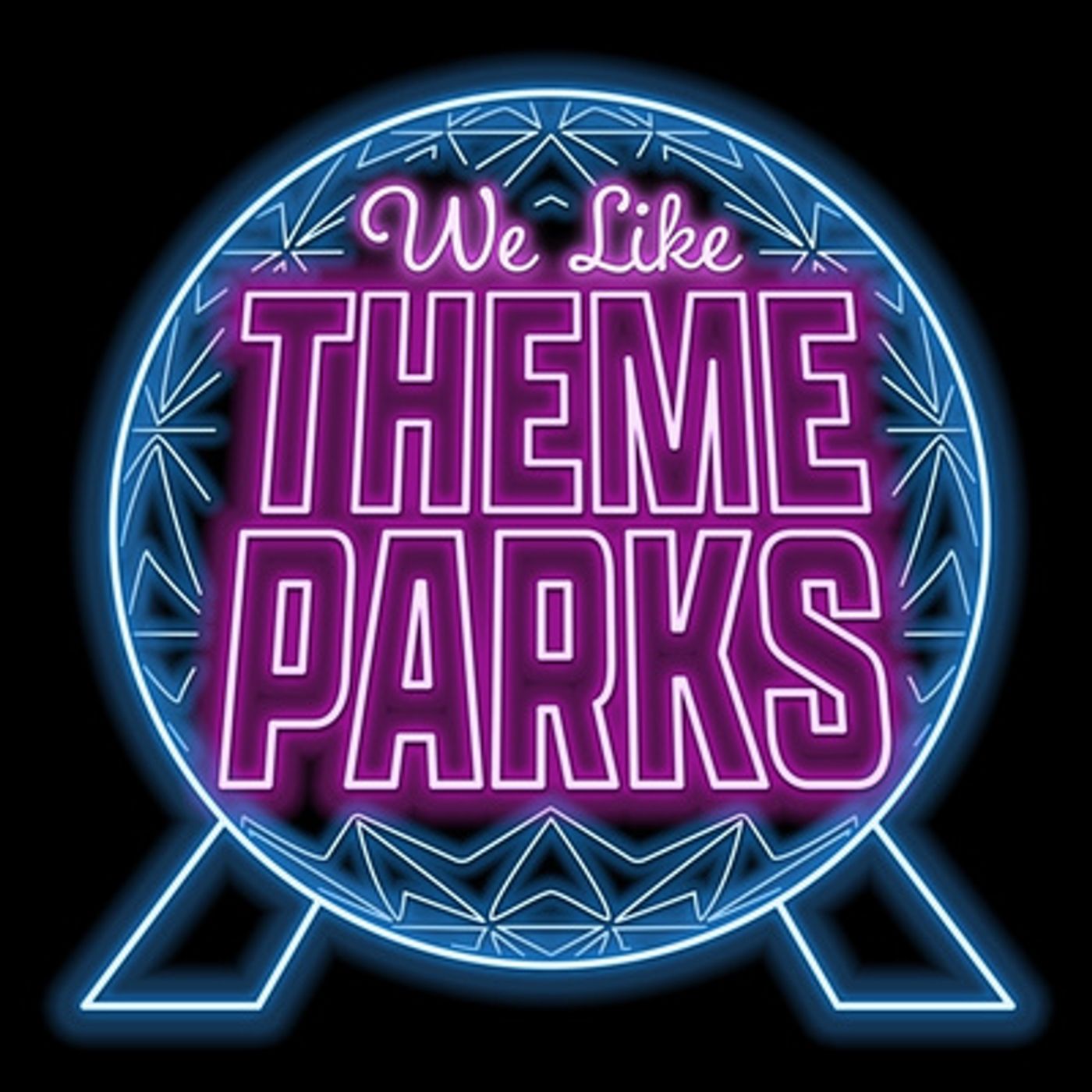 We Like Theme Parks - The Hilarious Disney & Universal Podcast!