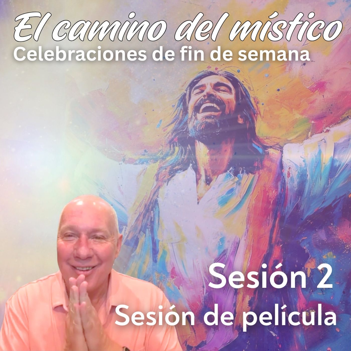 Sesión 2, Semana 1 «El camino del místico» Sesión de película con David Hoffmeister Sesión 2, Semana 1 «El camino del místico» Sesión de película con David Hoffmeister