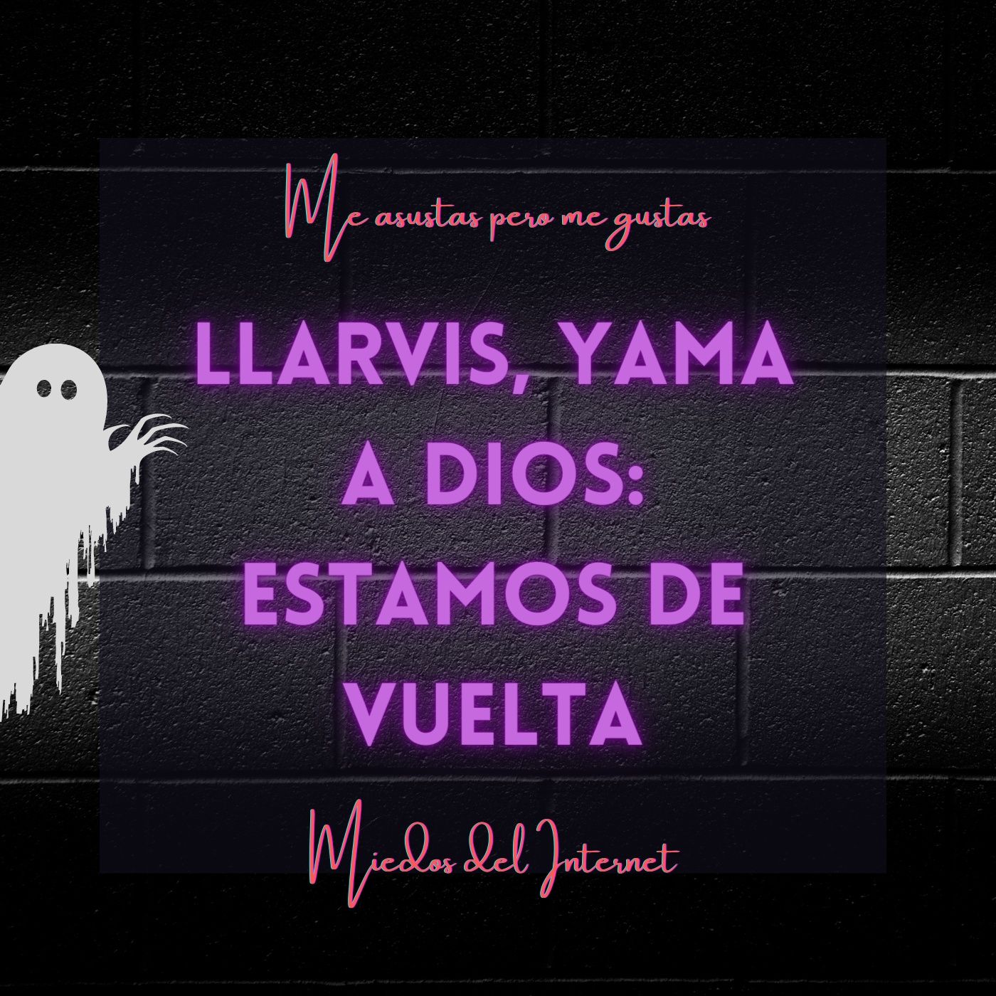 54: Llarbis, Yama a Dios: estamos de vuelta
