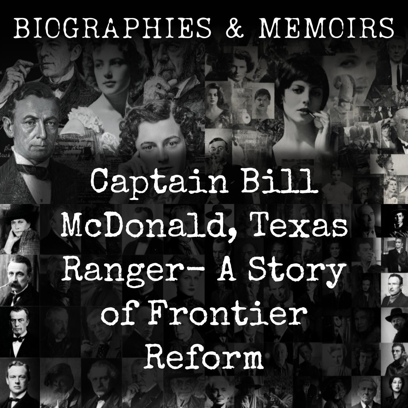 Captain Bill McDonald, Texas Ranger-  A Story of Frontier Reform