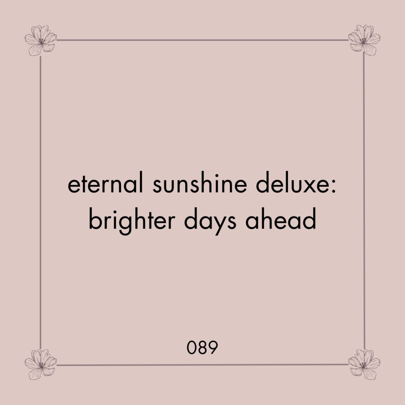 089. eternal sunshine deluxe: brighter days ahead | Fue como un sueño 089. eternal sunshine deluxe: brighter days ahead | Fue como un sueño