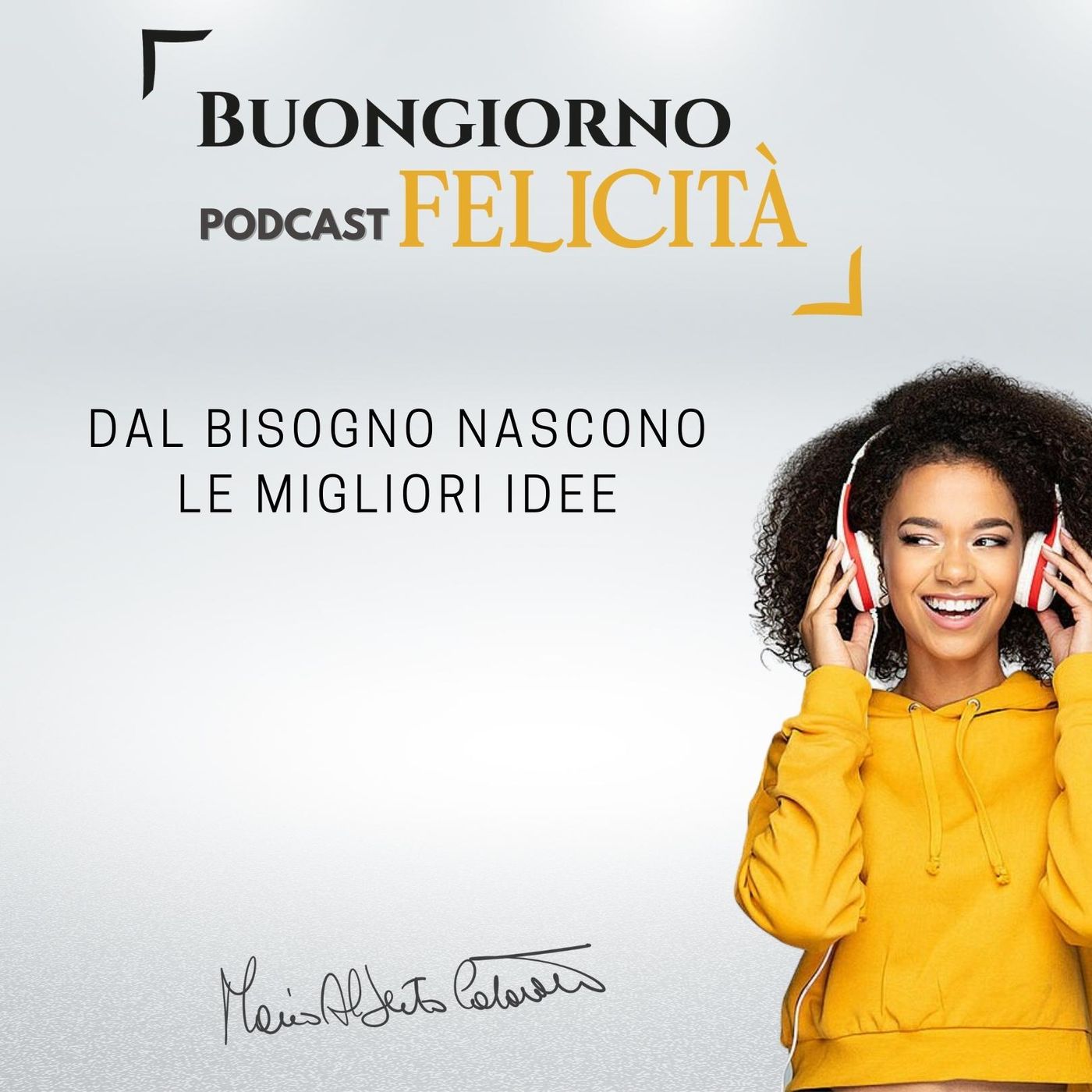 Buongiorno Felicità il podcast di Mario Alberto Catarozzo