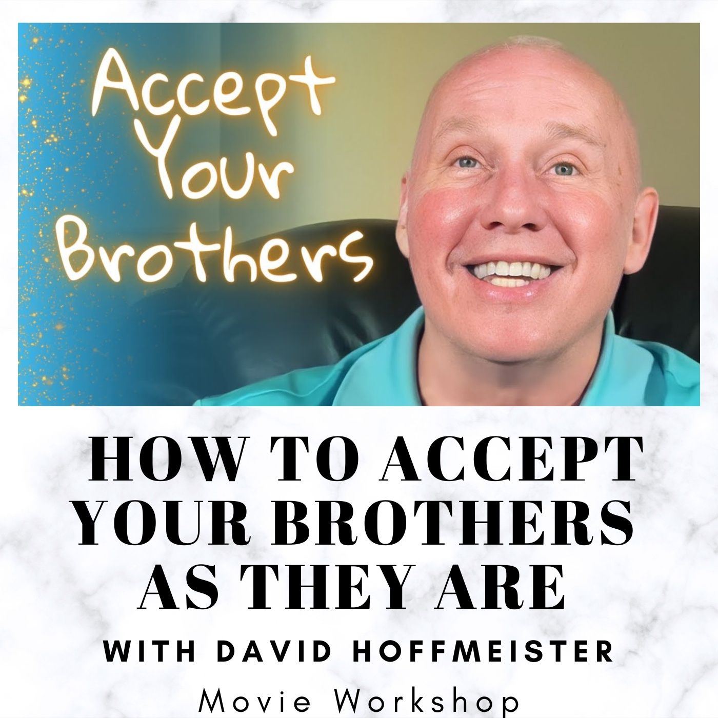 Movie Workshop - How to Accept Your Brothers as They Are - with David Hoffmeister episode artwork