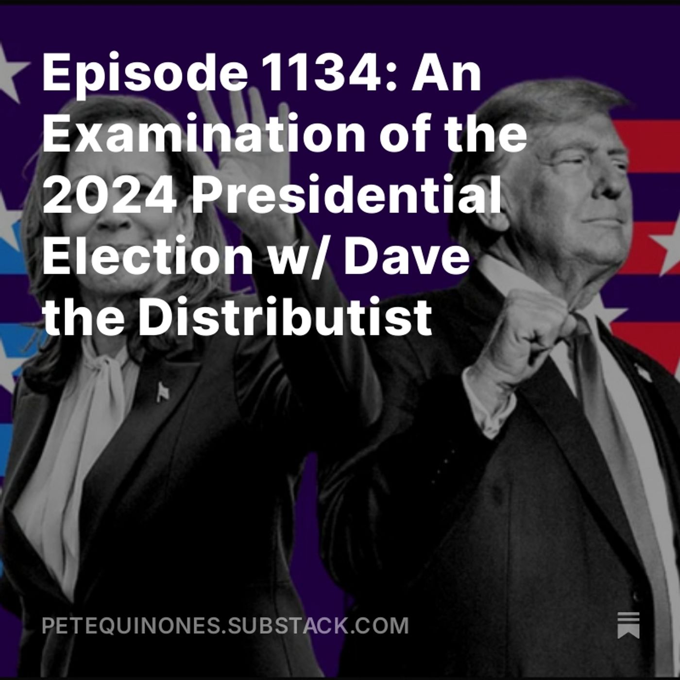 Episode 1134: An Examination of the 2024 Presidential Election w/ Dave the Distributist