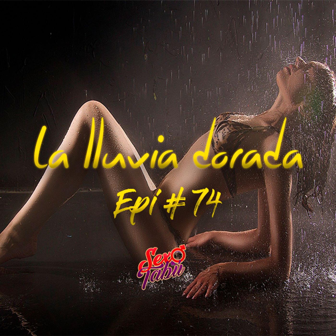 Lluvia dorada golden shower Epi #74 – Sexo sin Tabú – Podcast – Podtail