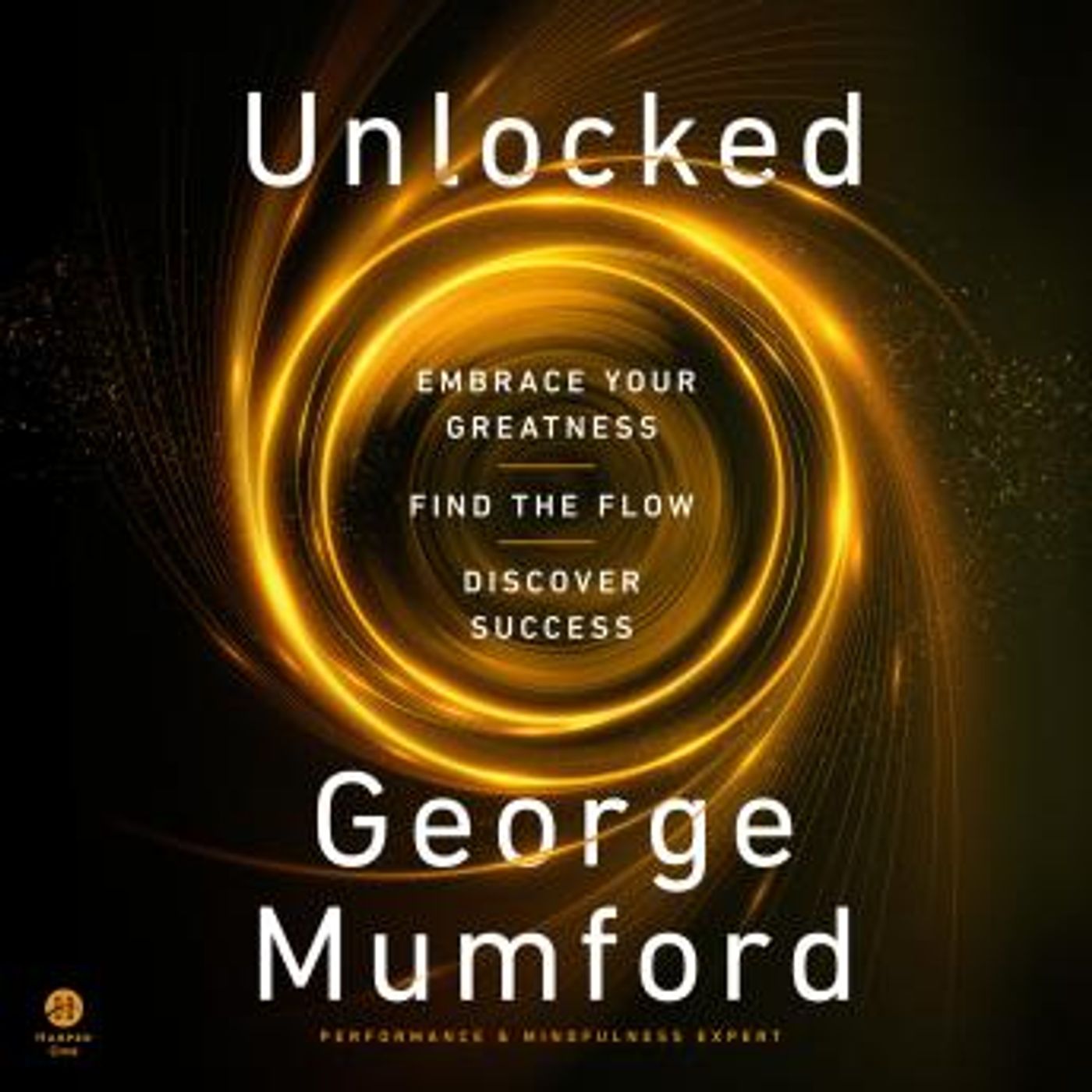 Unlocked: Embrace Your Greatness, Find the Flow, Discover Success by George Mumford episode artwork