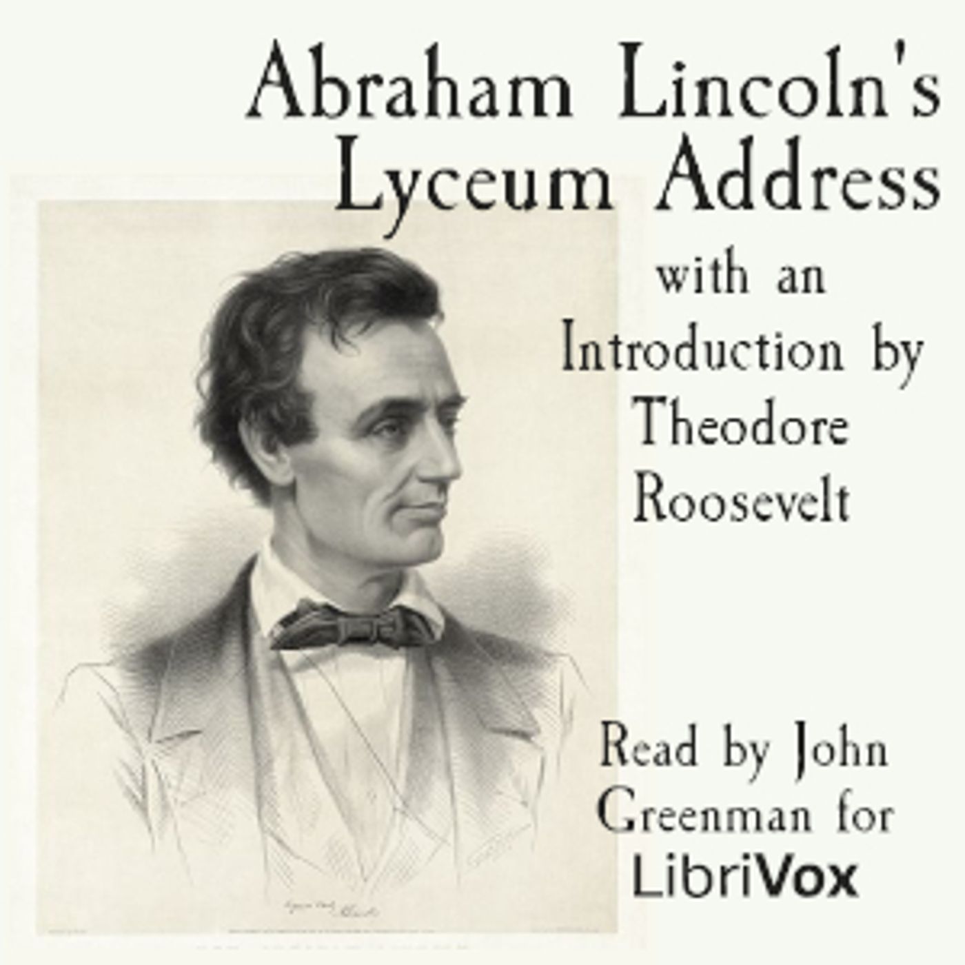 Abraham Lincoln's Lyceum Address, with an Introduction by Theodore Roosevelt by Various