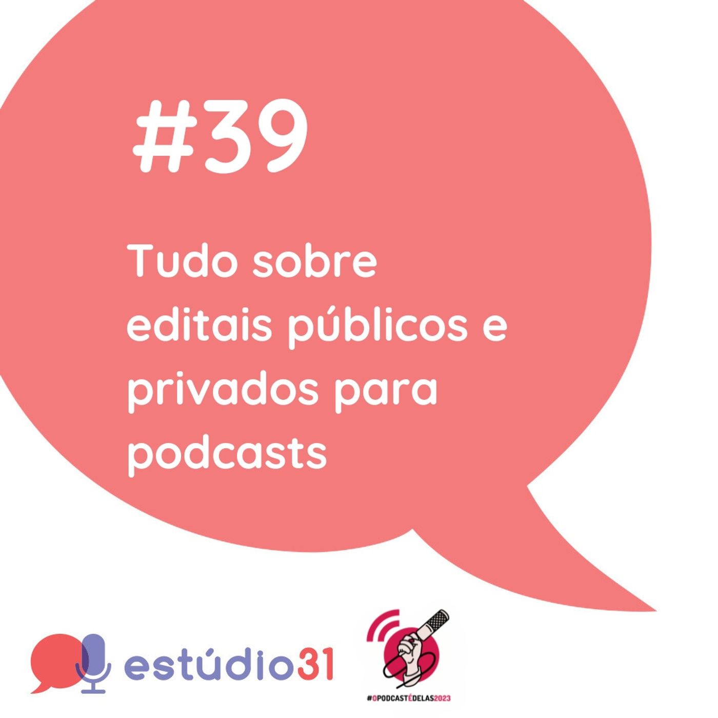 Ep. 39 - Tudo sobre editais públicos e privados para podcasts