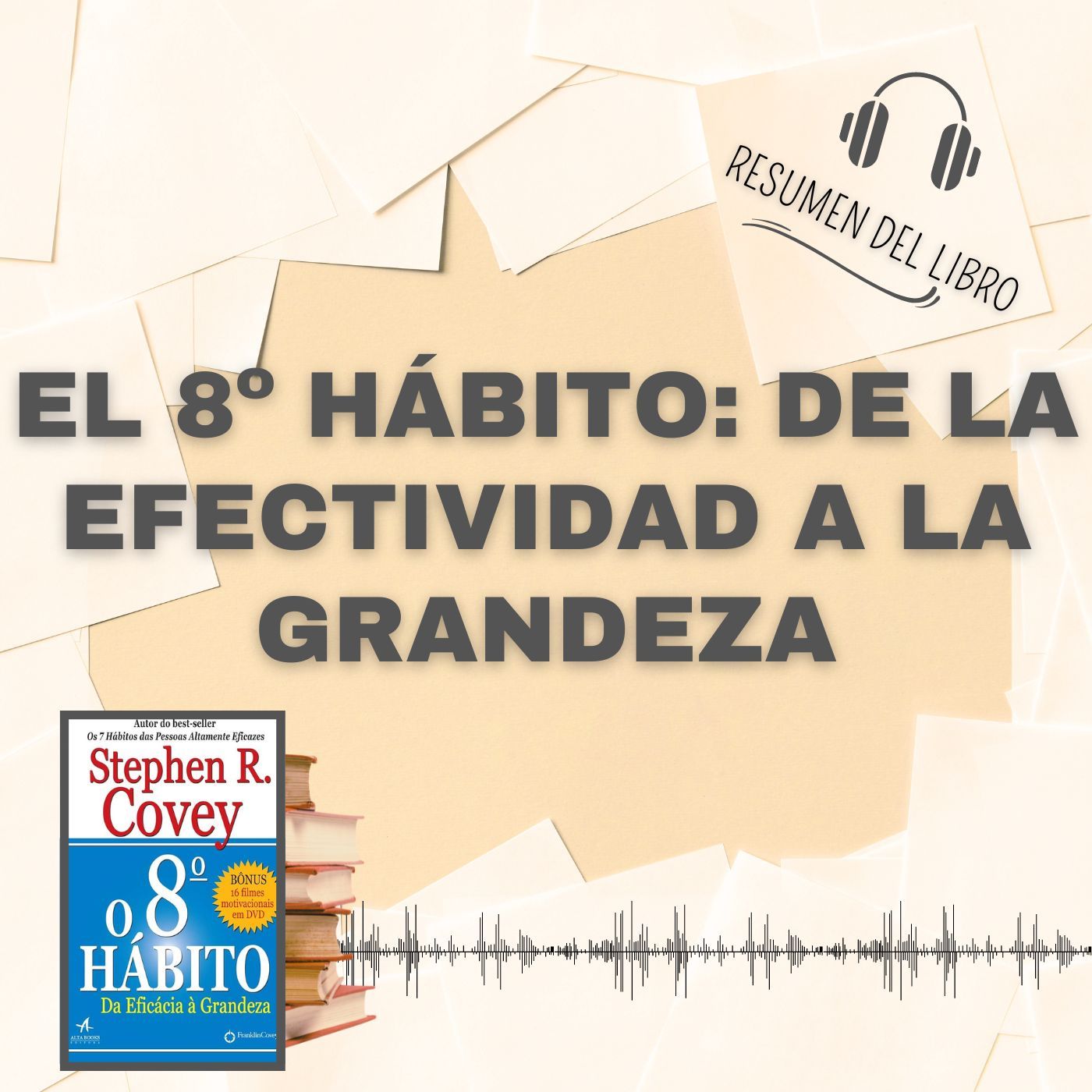 EL 8º HÁBITO: De la Efectividad a la Grandeza 📗 Resumen del Libro - Ideas Clave de  STEPHEN R. COVEY (Baja tu PDF📥)