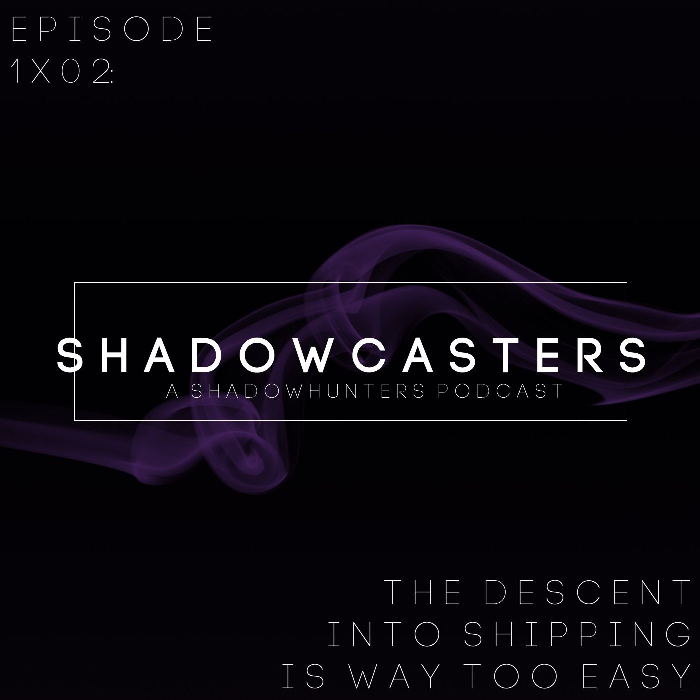Episode 1x02: The Descent into Shipping Is Way Too Easy episode artwork