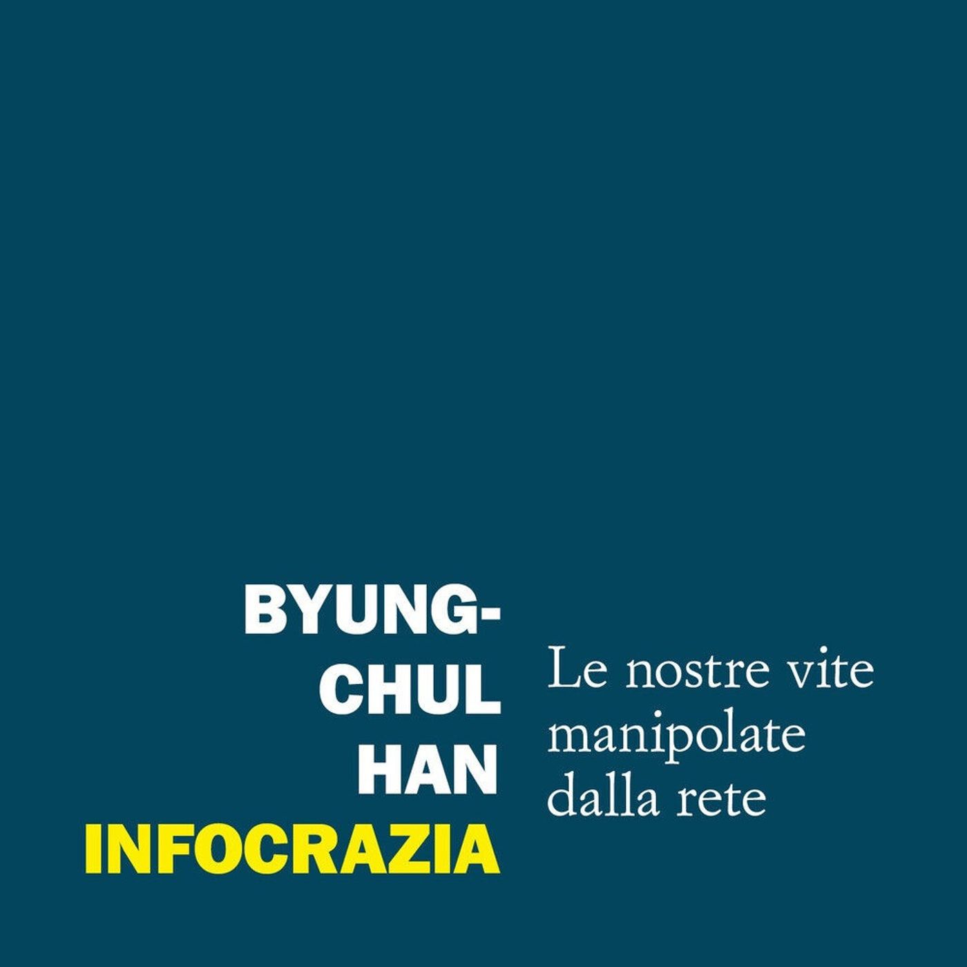 LETTURE E RILETTURE - BYUNG-CHUL HAN "INFOCRAZIA"