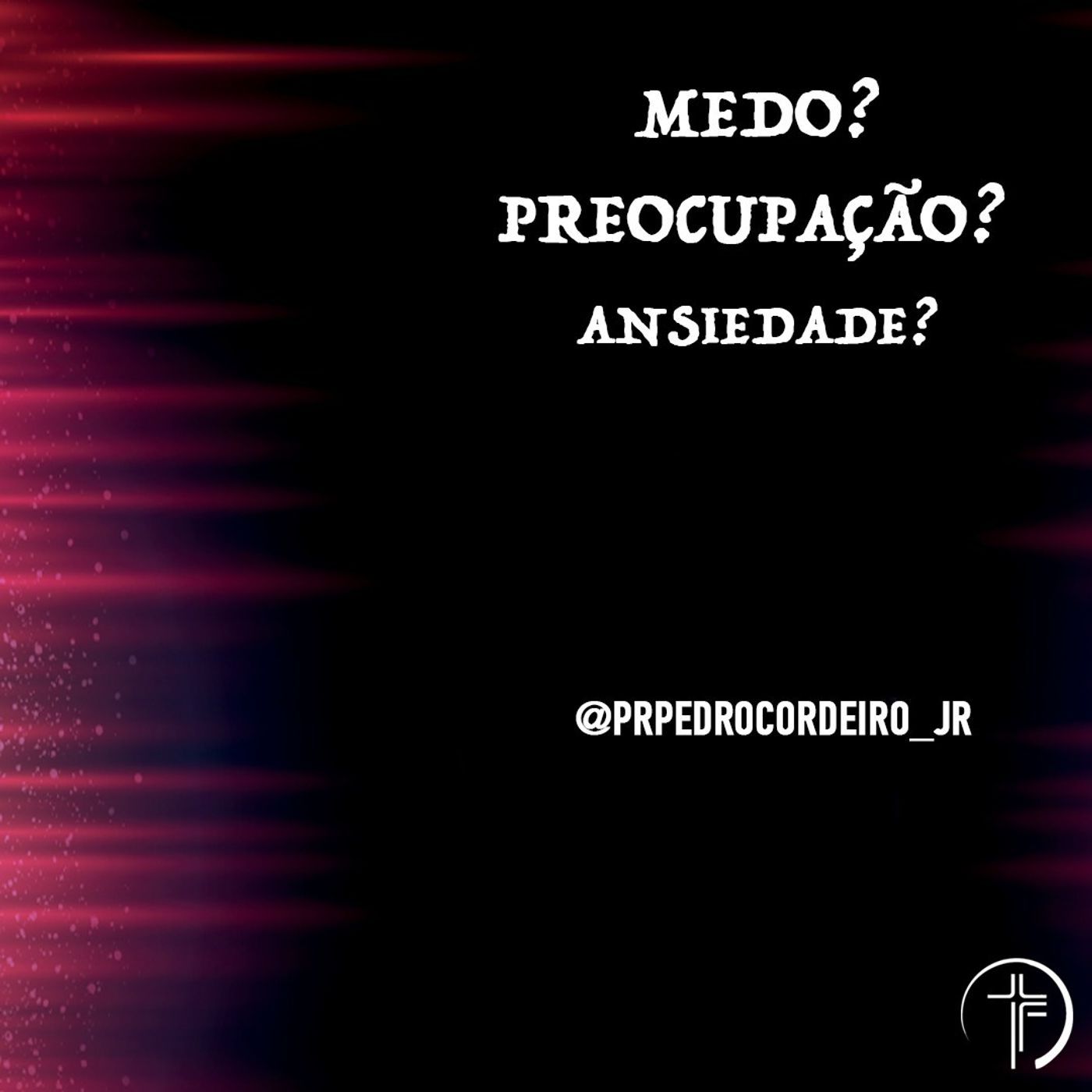 #04 | Medo, Preocupação e Ansiedade | Pr. Pedro Cordeiro episode artwork
