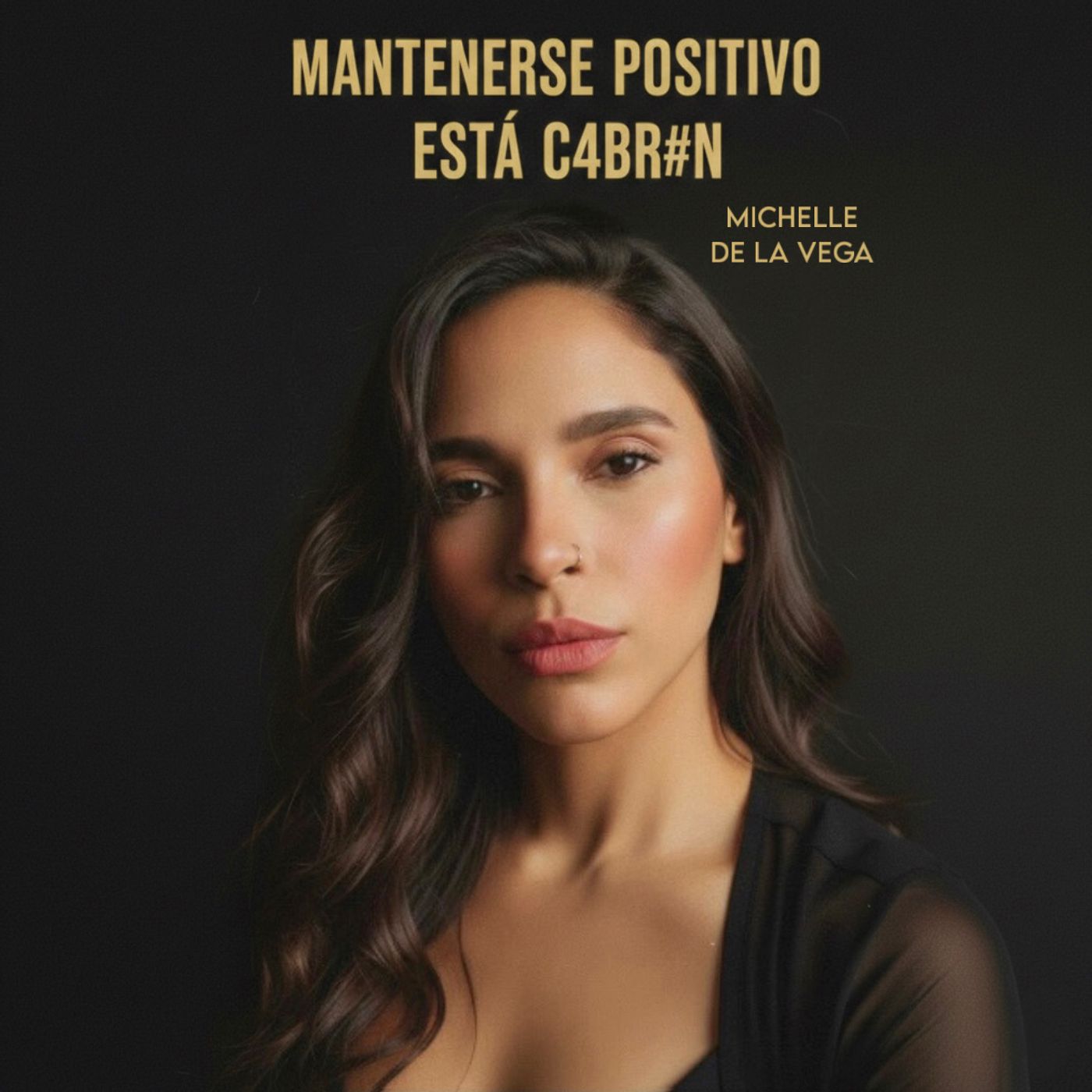 Mantenerse Positivo Está C4br#n By Michelle De La Vega podcast artwork