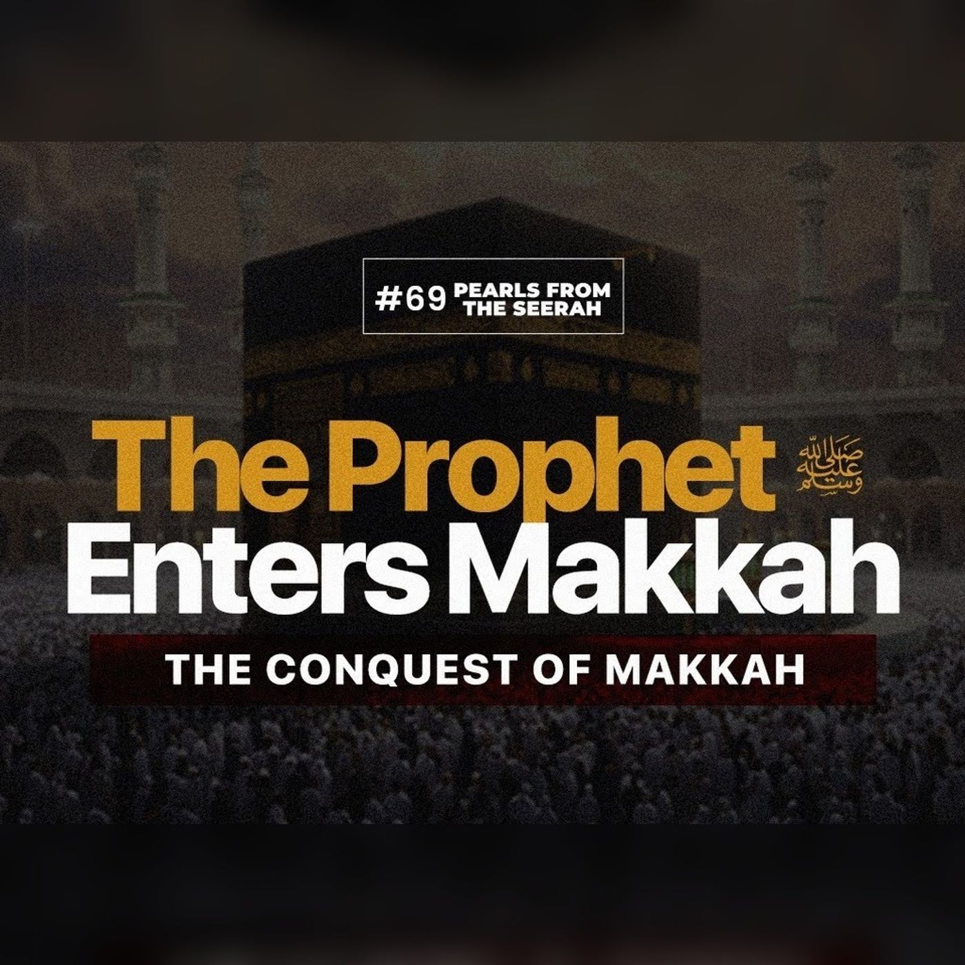 Pearls from the Seerah: 69 The Prophet enters Makkah