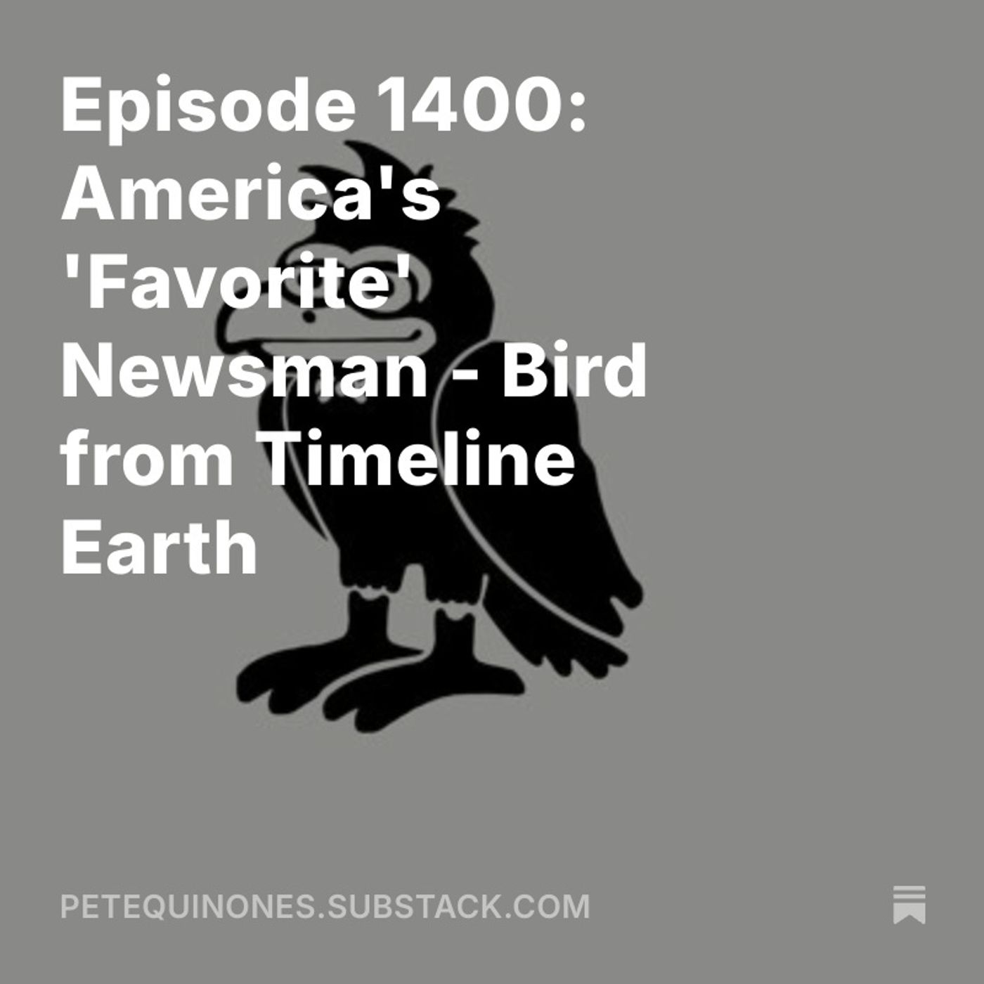 Episode 1400: America's 'Favorite' Newsman Bird from Timeline Earth episode artwork
