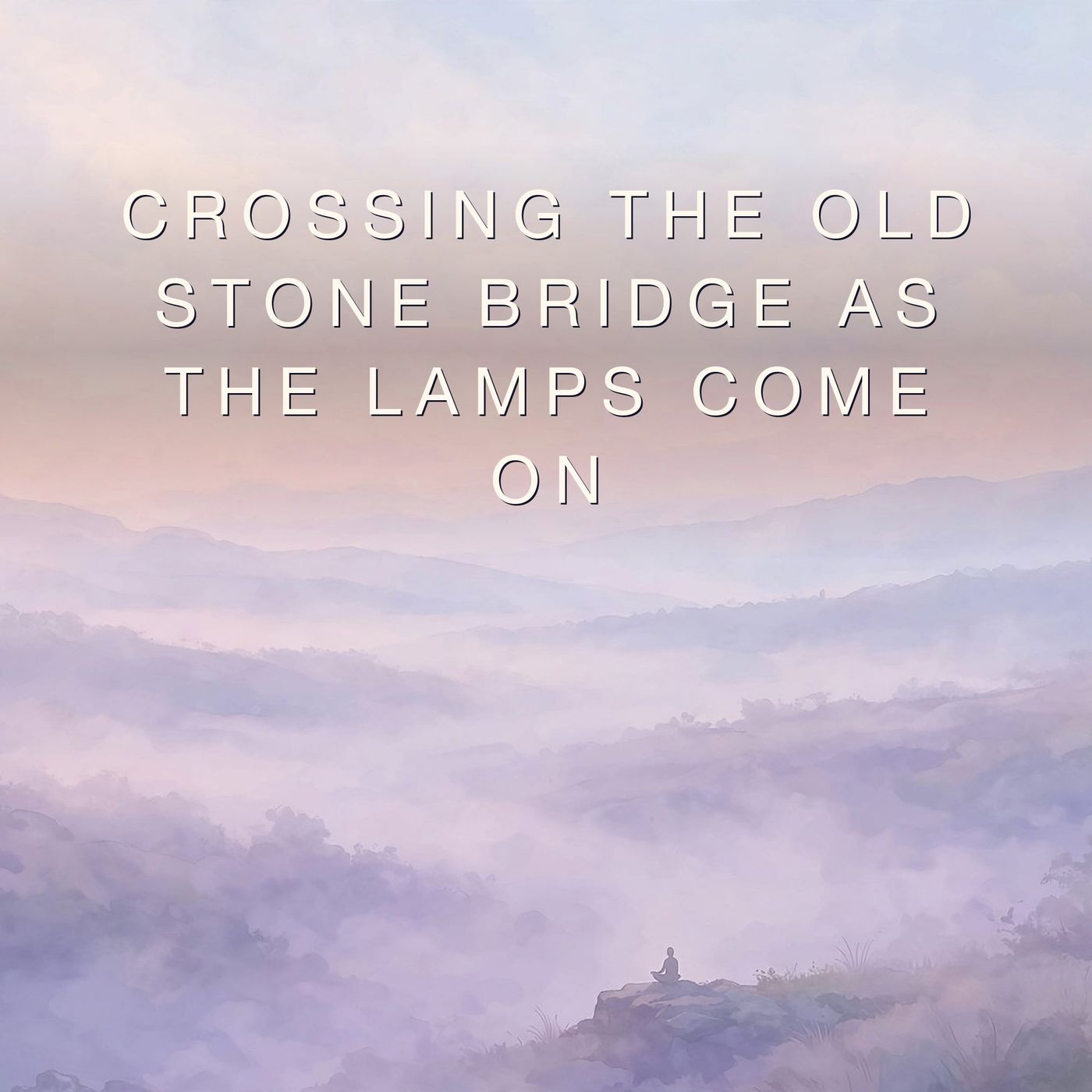 Crossing the Old Stone Bridge as the Lamps Come On