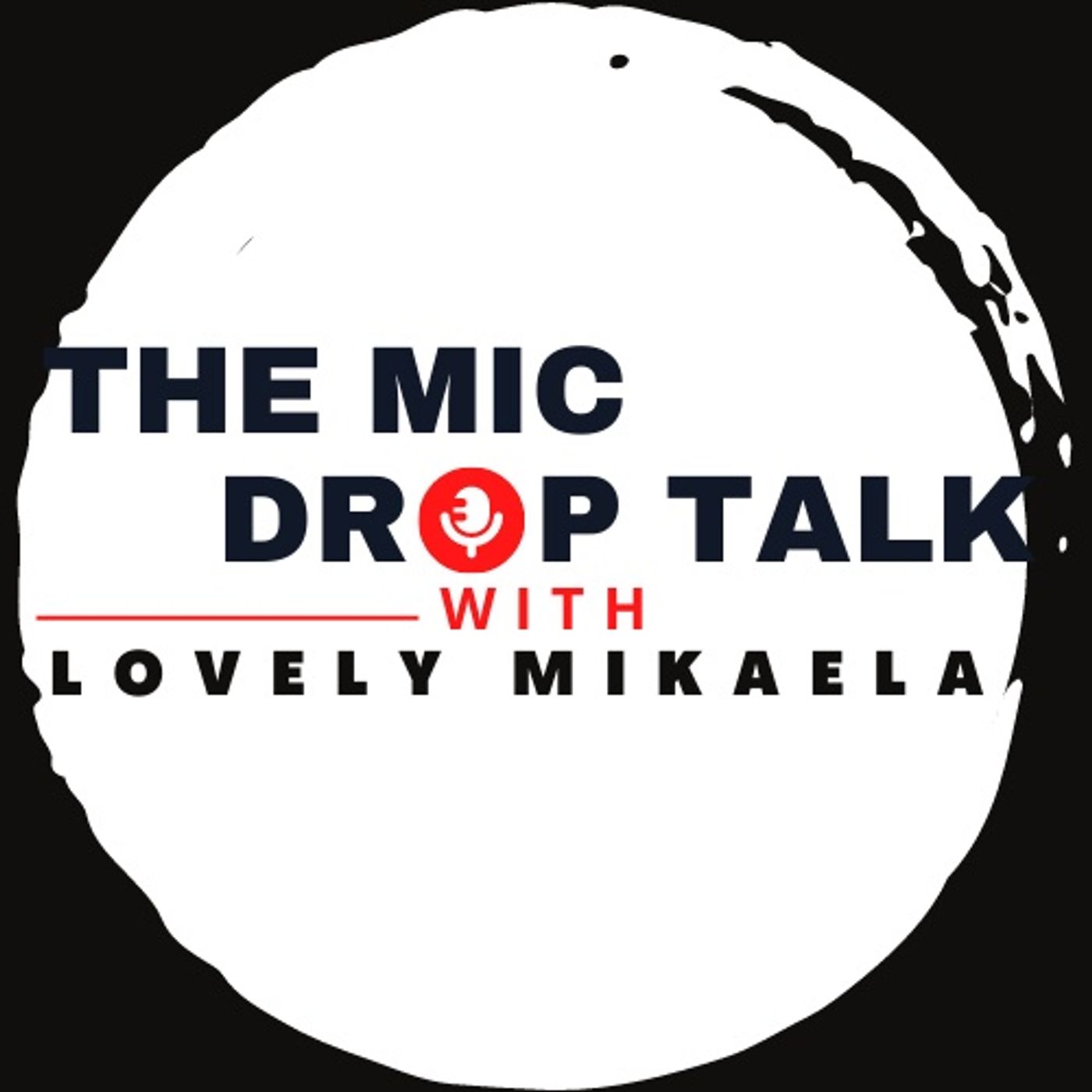Mic Drop Talk with Lovely Mikaela podcast artwork