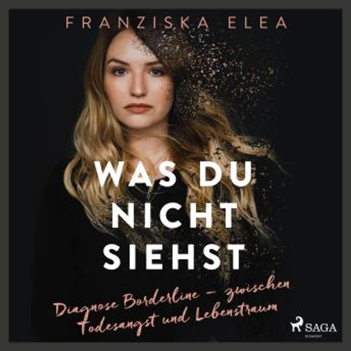 [German] - Was du nicht siehst: Diagnose Borderline – zwischen Todesangst und Lebenstraum by Franziska Elea episode artwork