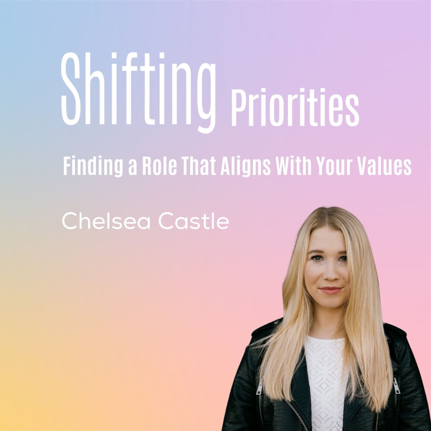 Finding a Role That Aligns With Your Values (ft. Chelsea Castle)