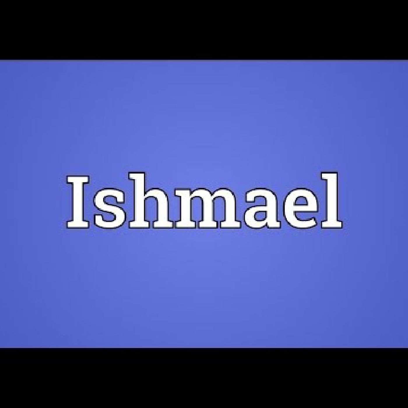 Ishmael: Biblical Names & Meanings
