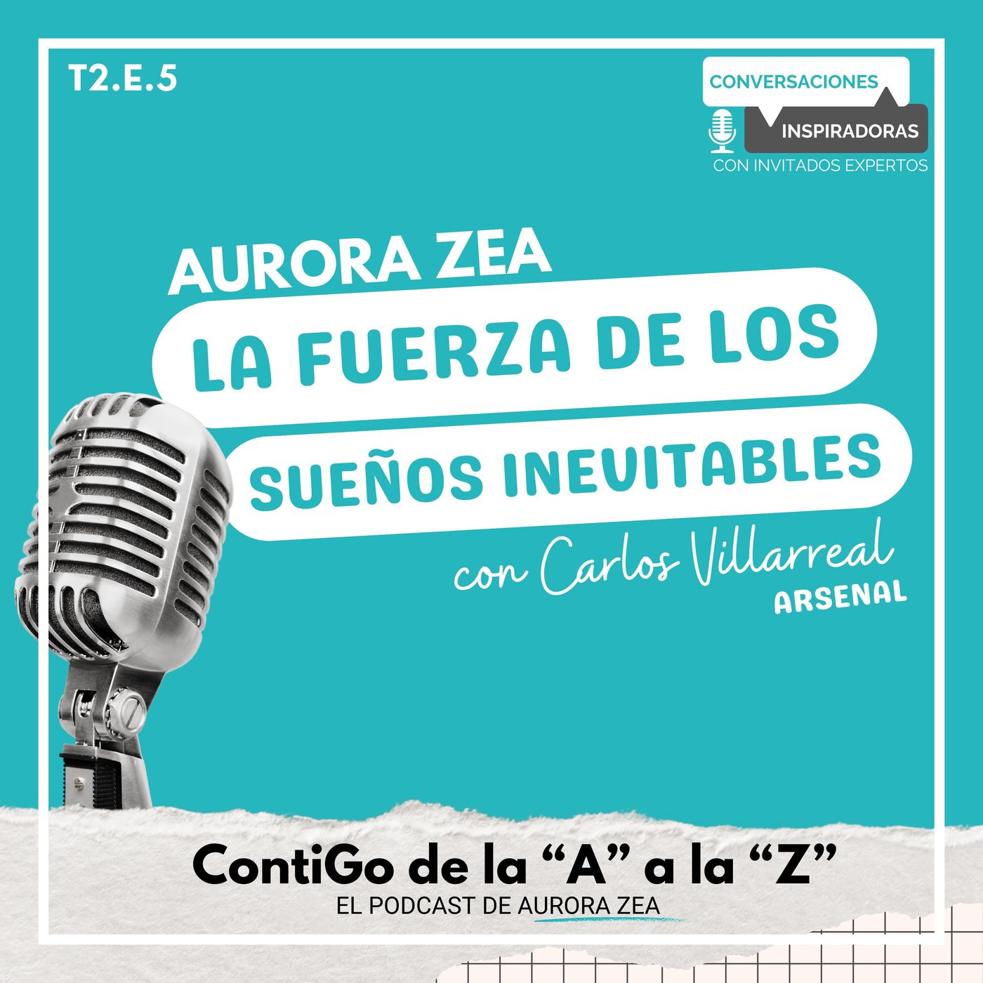 T2. E5. Aurora Zea - La Fuerza de los Sueños Inevitables con Carlos Villarreal episode artwork