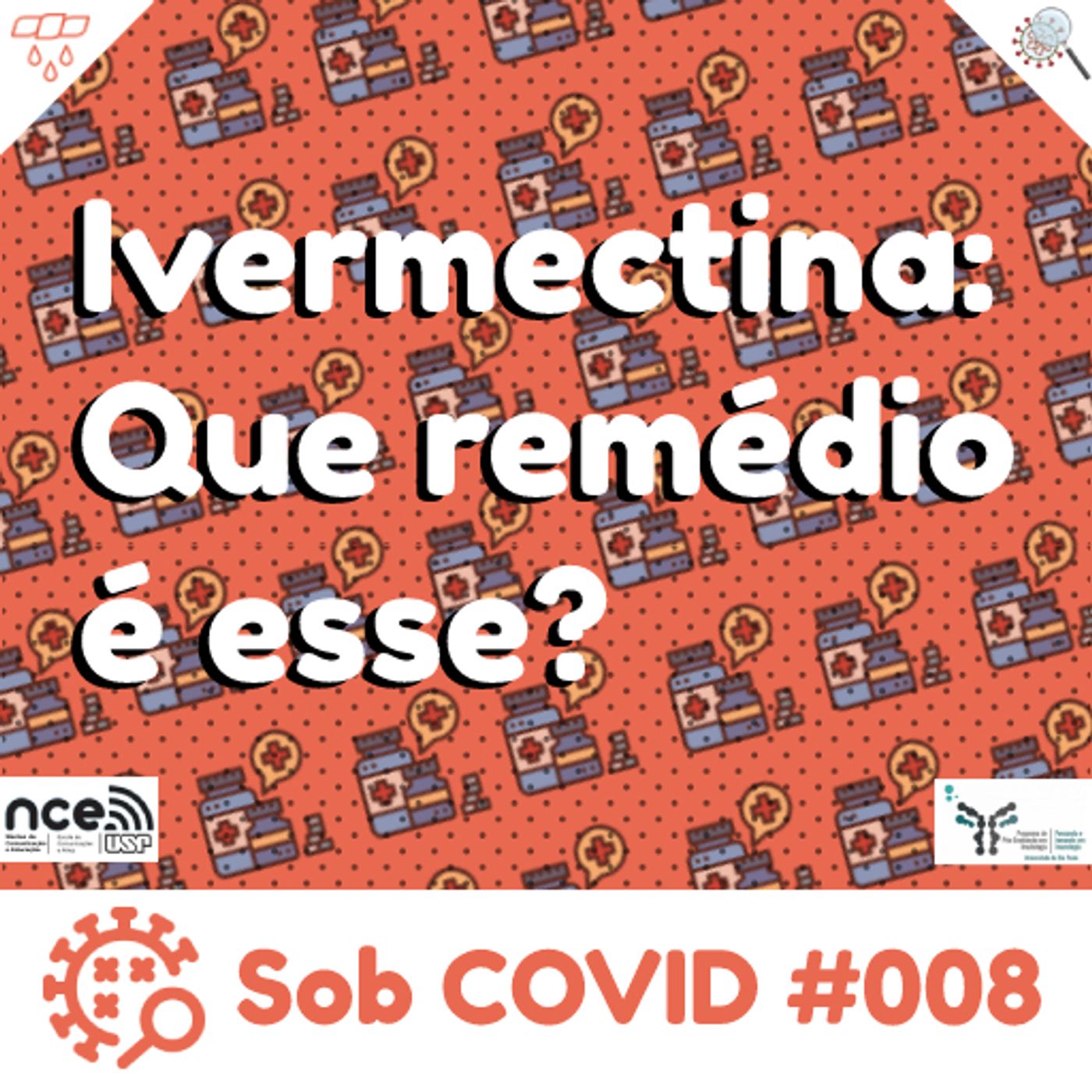 Sob COVID #008 - "Ivermectina: Que remédio é esse?" episode artwork